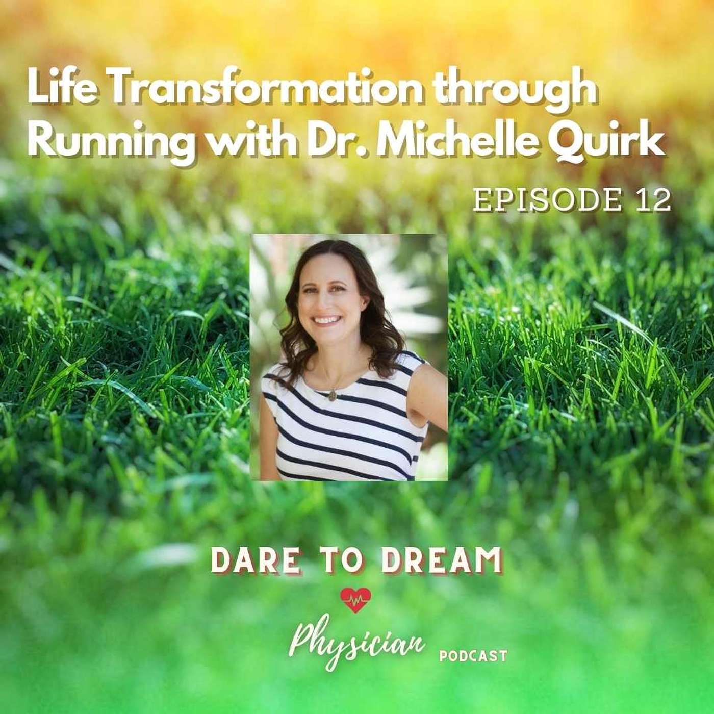 Ep 12: Life Transformation through Running with Dr. Michelle Quirk
