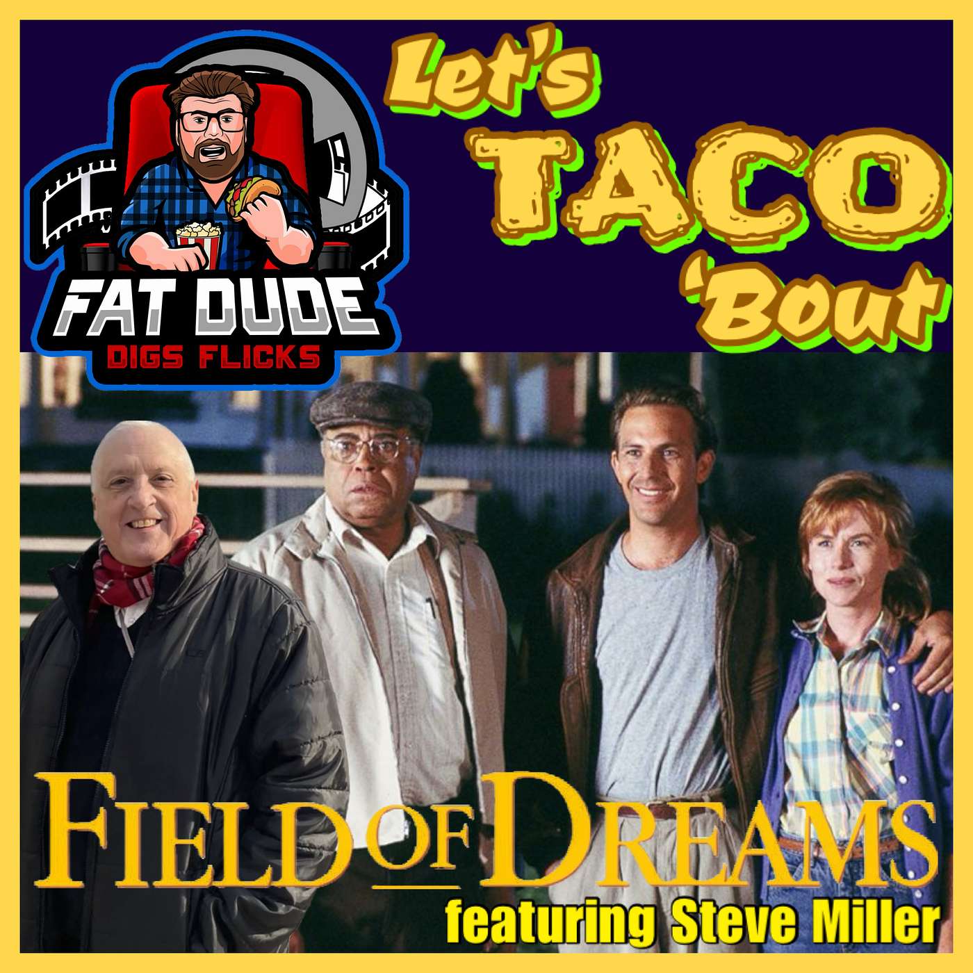 178. Let’s Taco ‘Bout Field of Dreams featuring Steve Miller