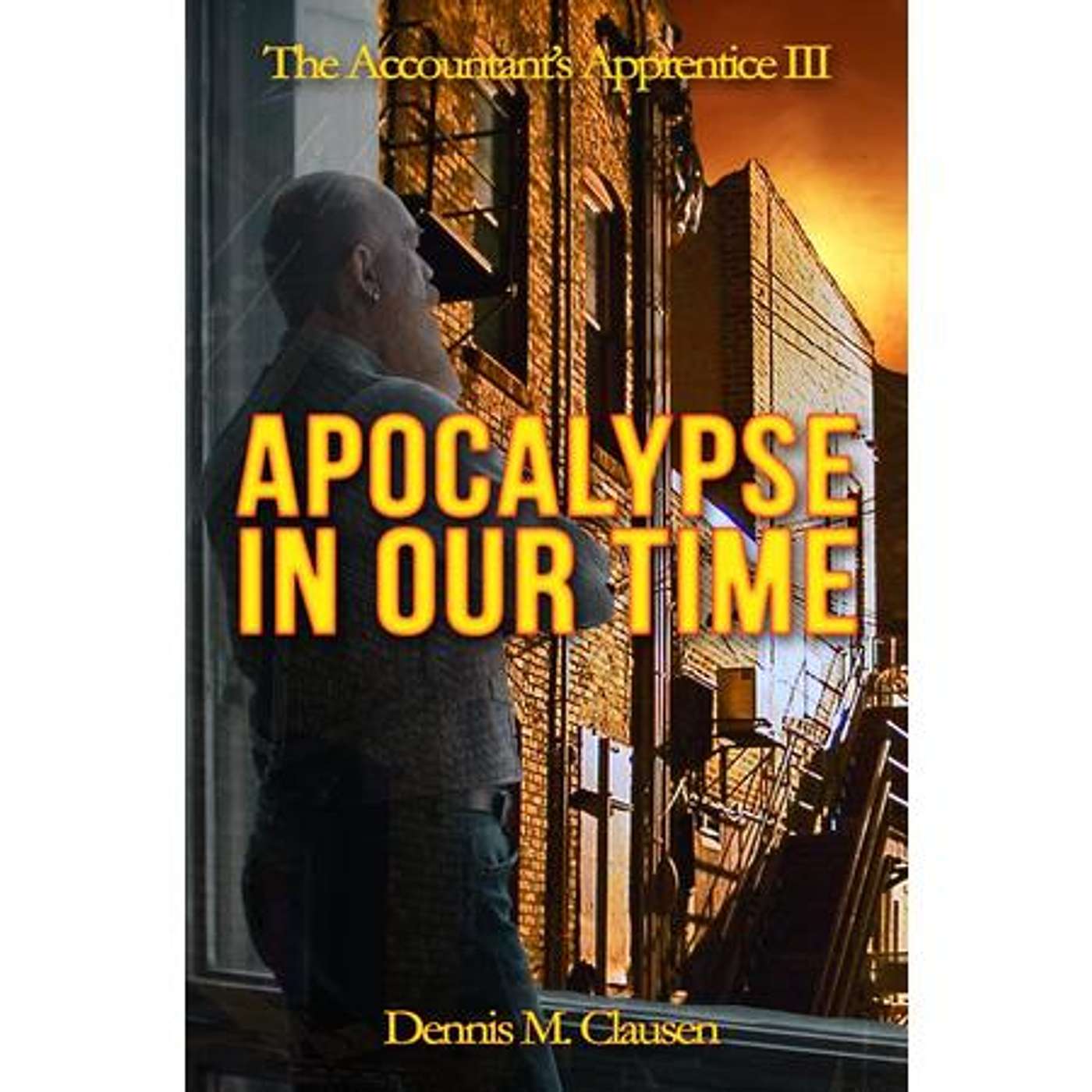 "Apocalypse in Our Time" Author Dennis Clausen on the Sunbury Press Books Show! episode artwork