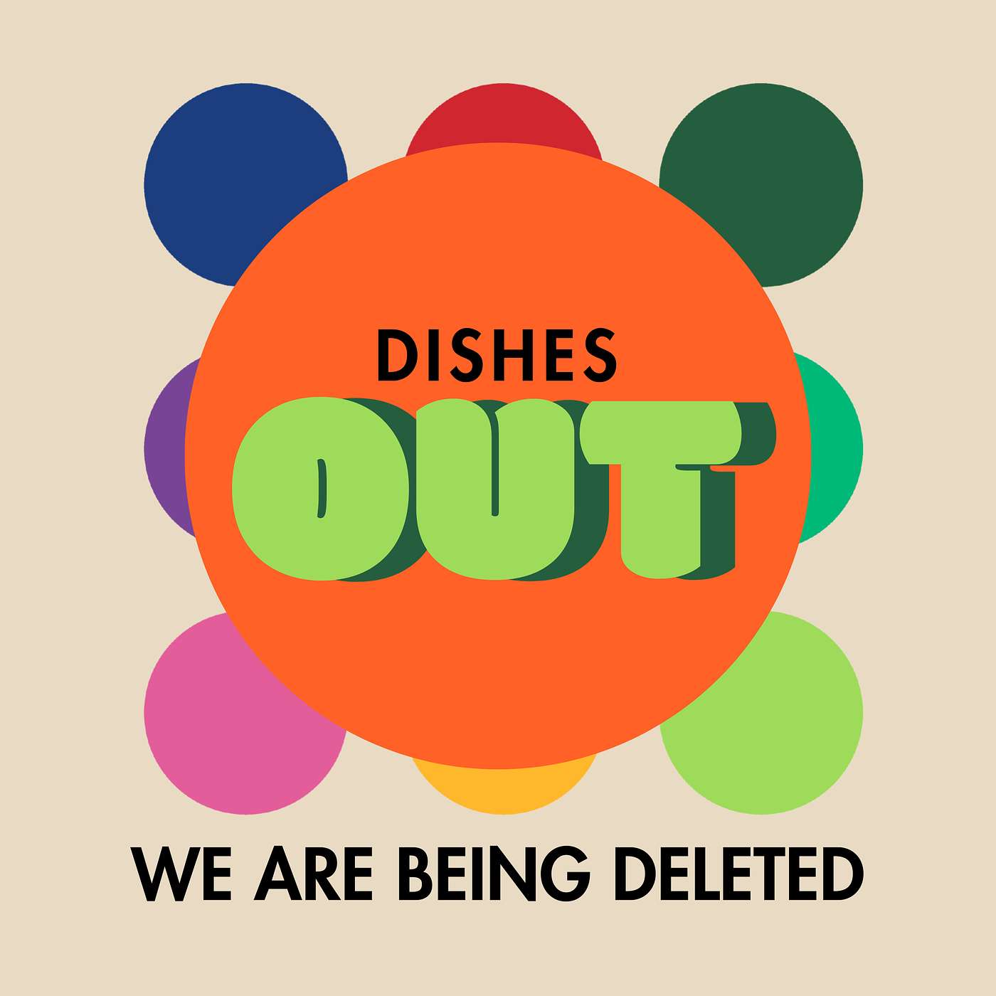Dishes Out: We Are Being Deleted