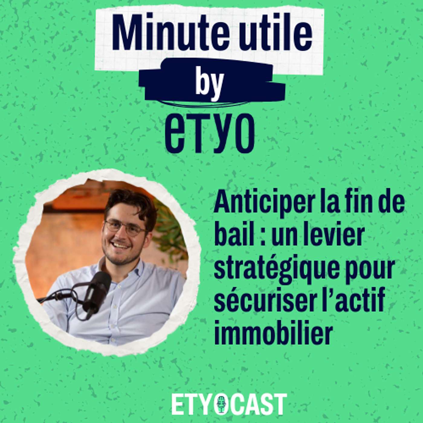 Minute Utile - Anticiper la fin de bail : un levier stratégique pour sécuriser l’actif immobilier episode artwork