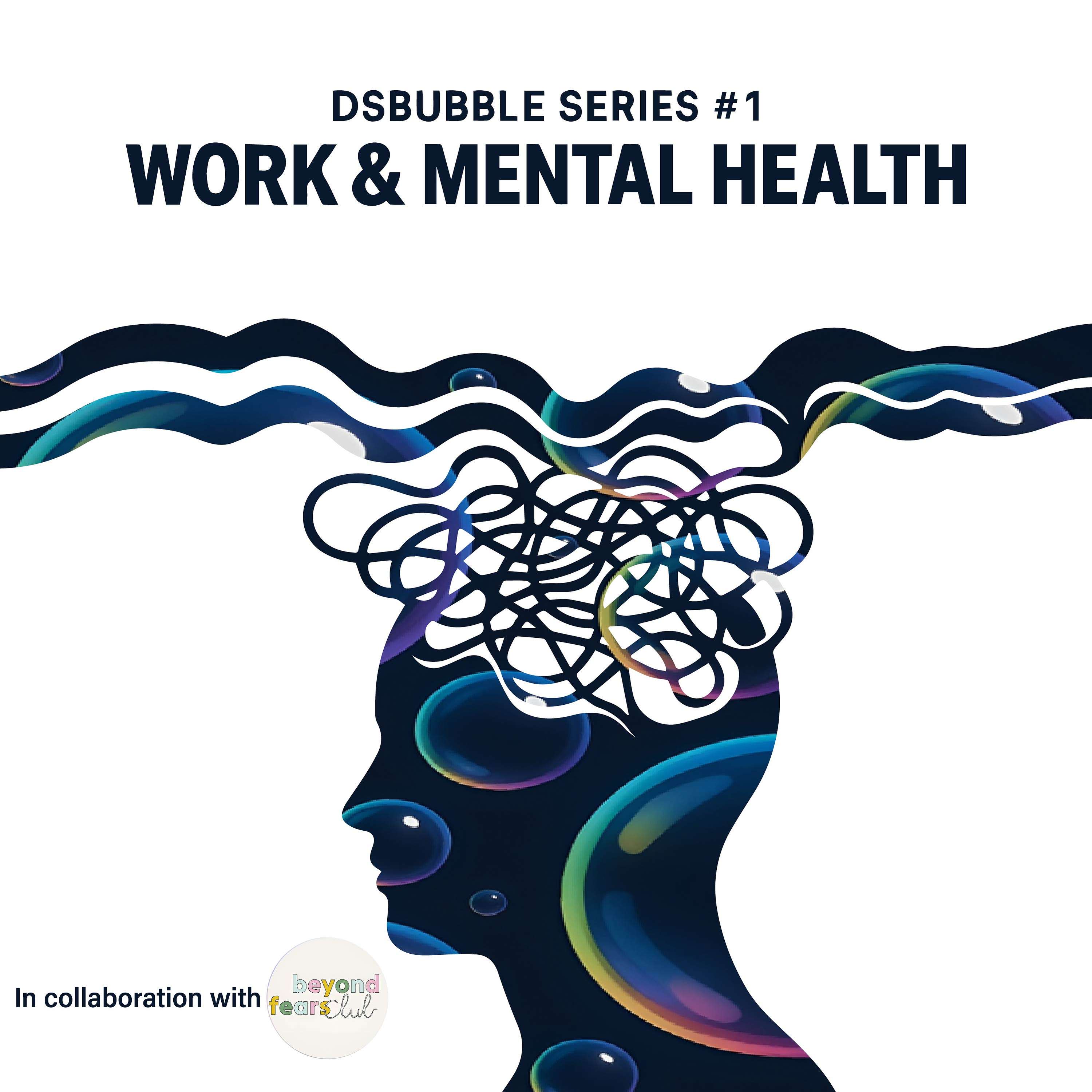 DSBubble series 1 : work & mental health