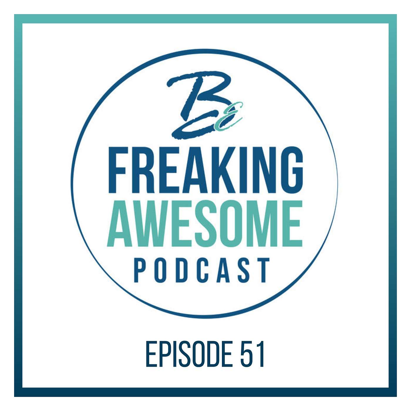 Be Freaking Awesome Podcast