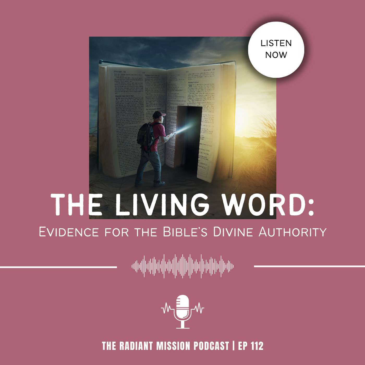 112. The Living Word: Evidence for the Bible’s Divine Authority