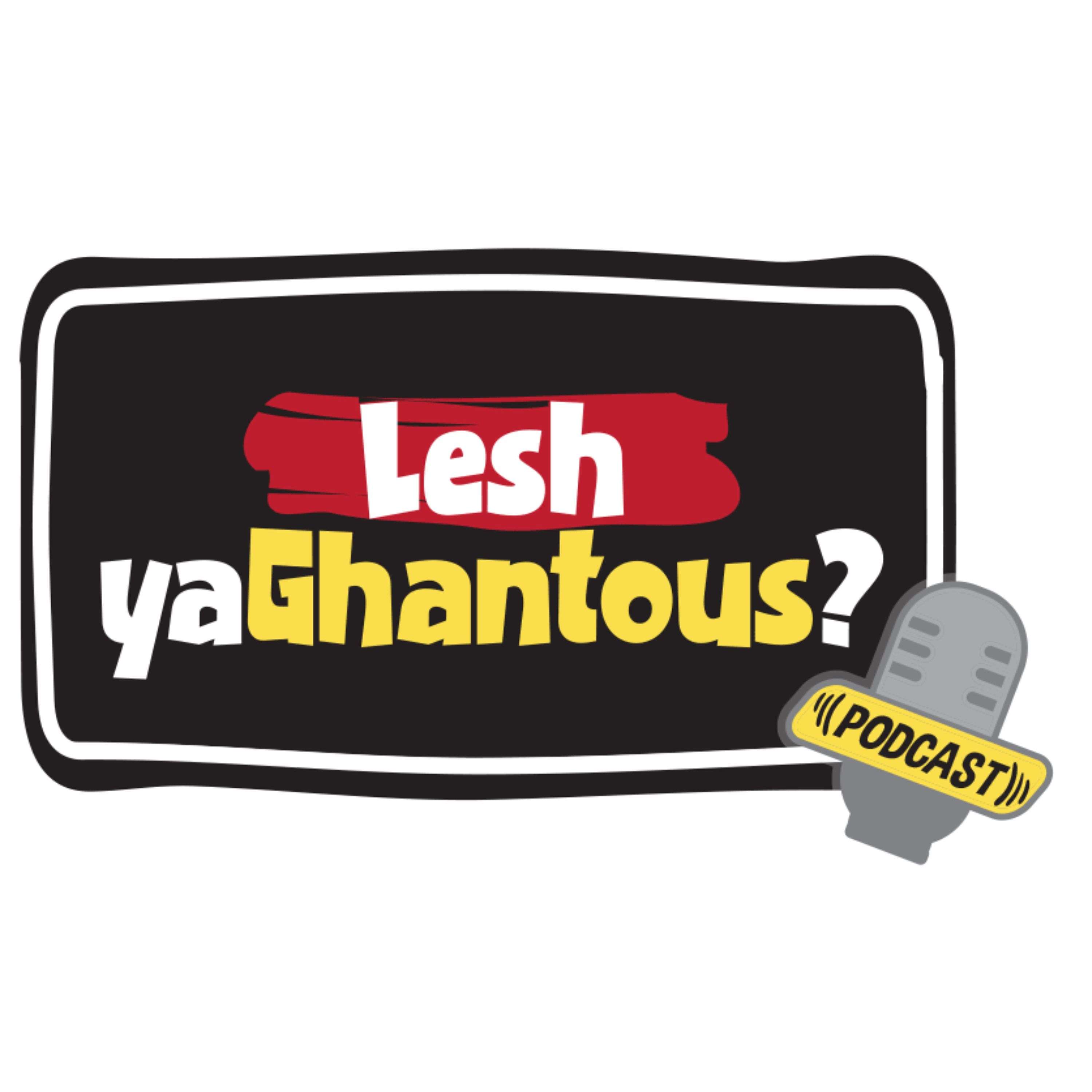 Lesh Ya Ghantous