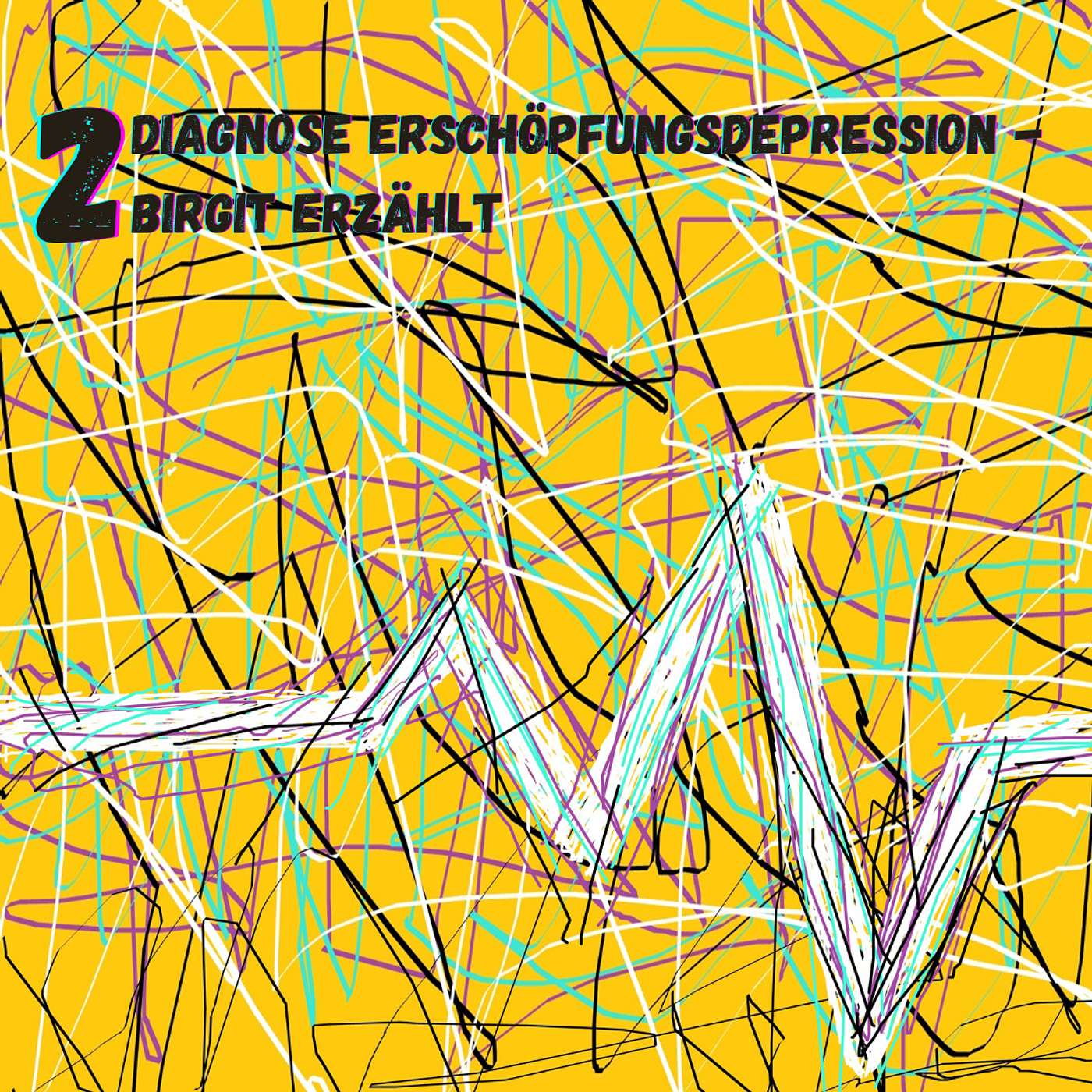 2 Diagnose Erschöpfungsdepression zum Zweiten – Birgit erzählt episode artwork