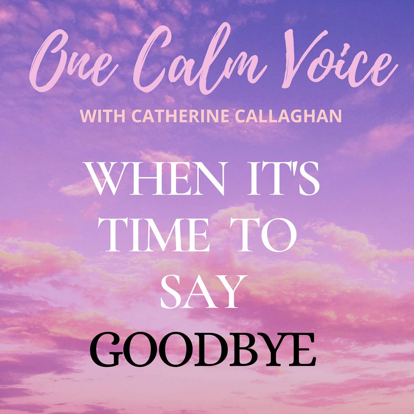 One Calm Voice When It's Time to Say Goodbye Ep 31