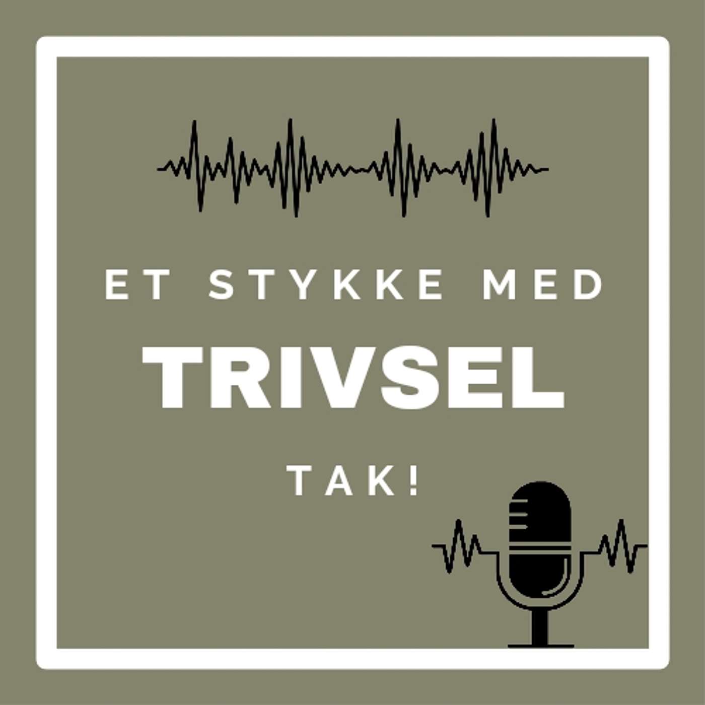 Et stykke med trivsel, tak!