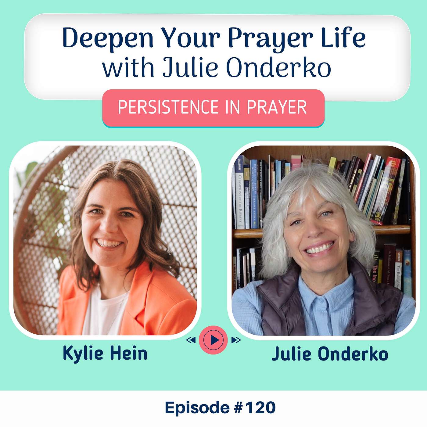 #120 Deepen Your Prayer Life with Julie Onderko