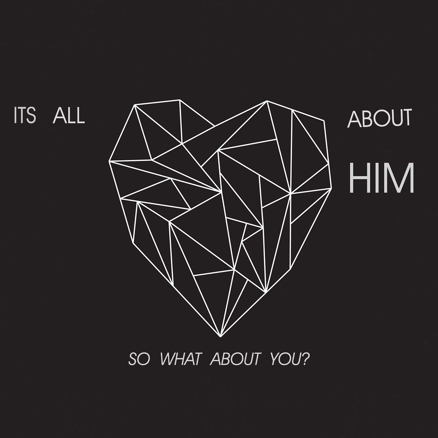 It's all About Him, So What About You?
