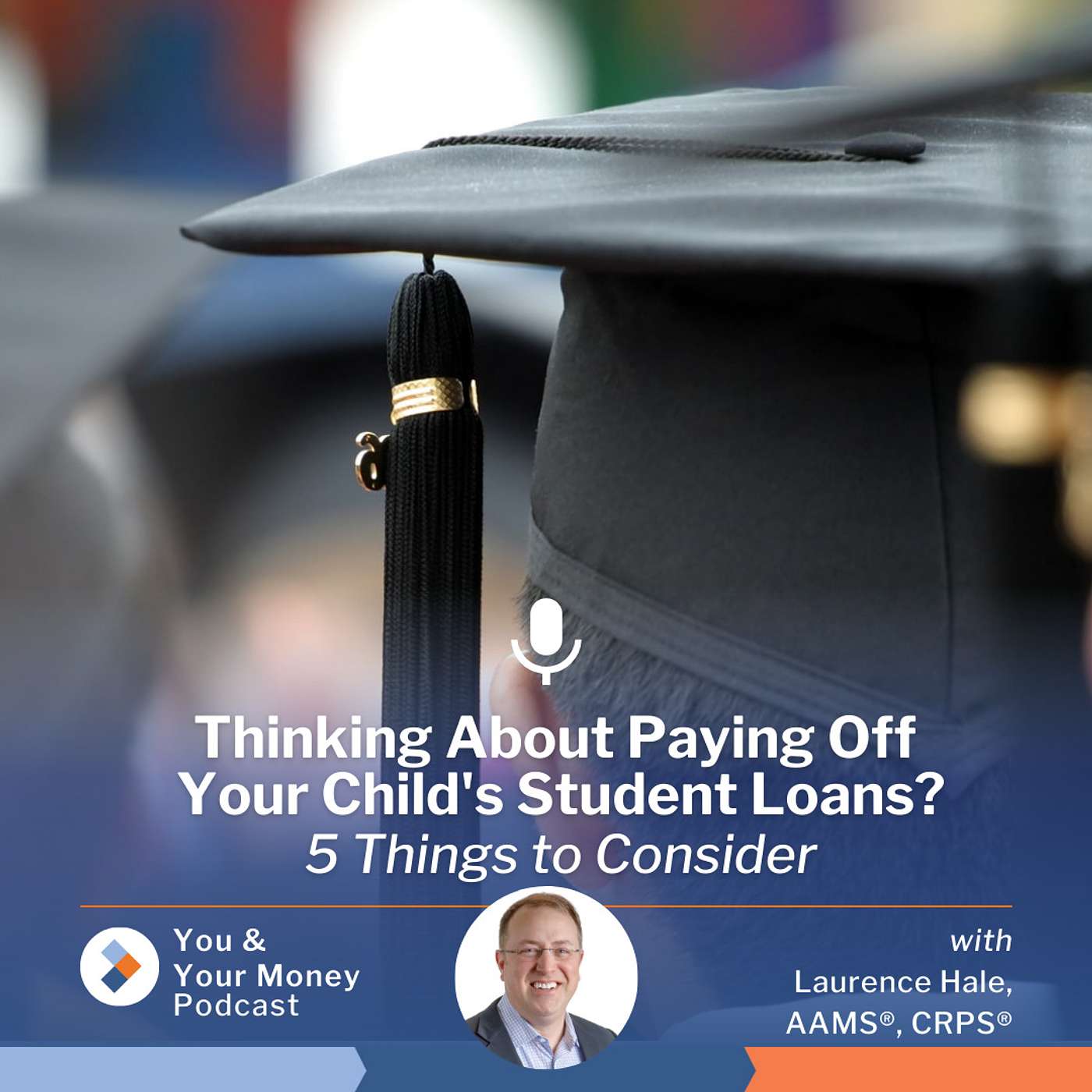 Thinking About Paying Off Your Child's Student Loans? 5 Things to Consider episode artwork