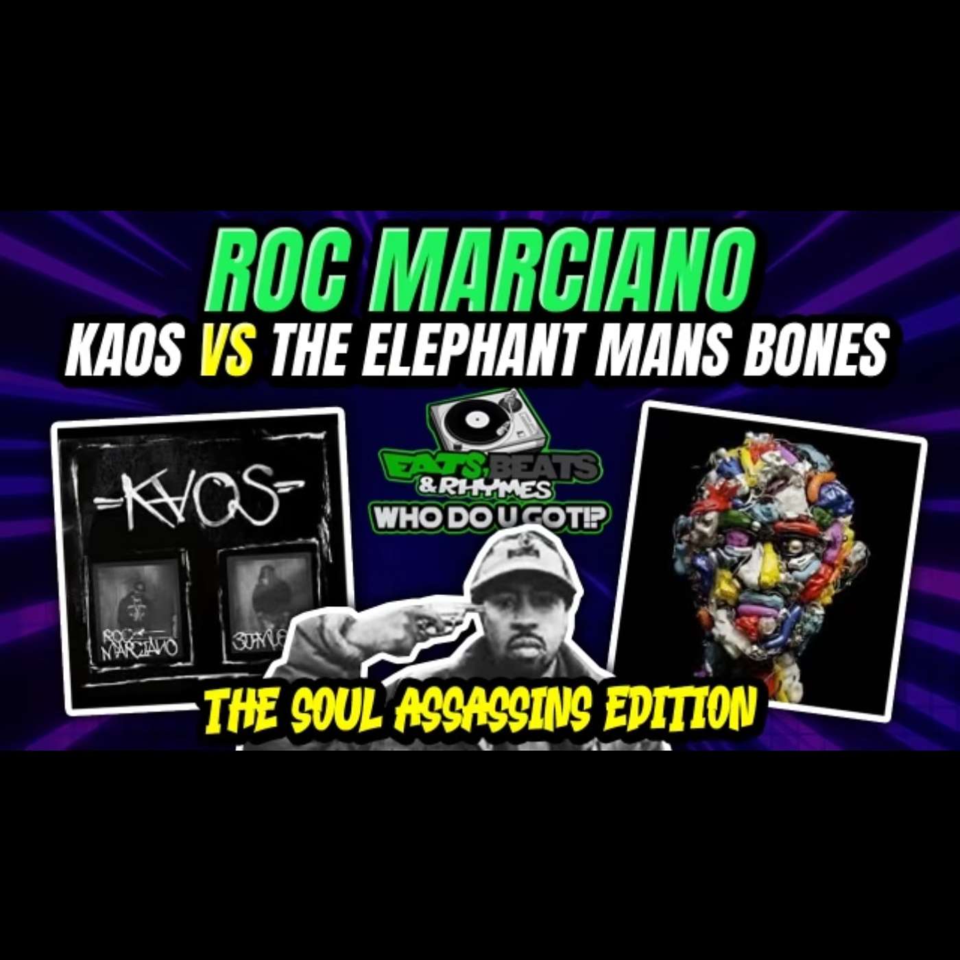 KAOS Vs THE ELEPHANT MANS BONES / ROC MARCIANO / SOUL ASSASSINS EDITION / WHO DO U GOT!?