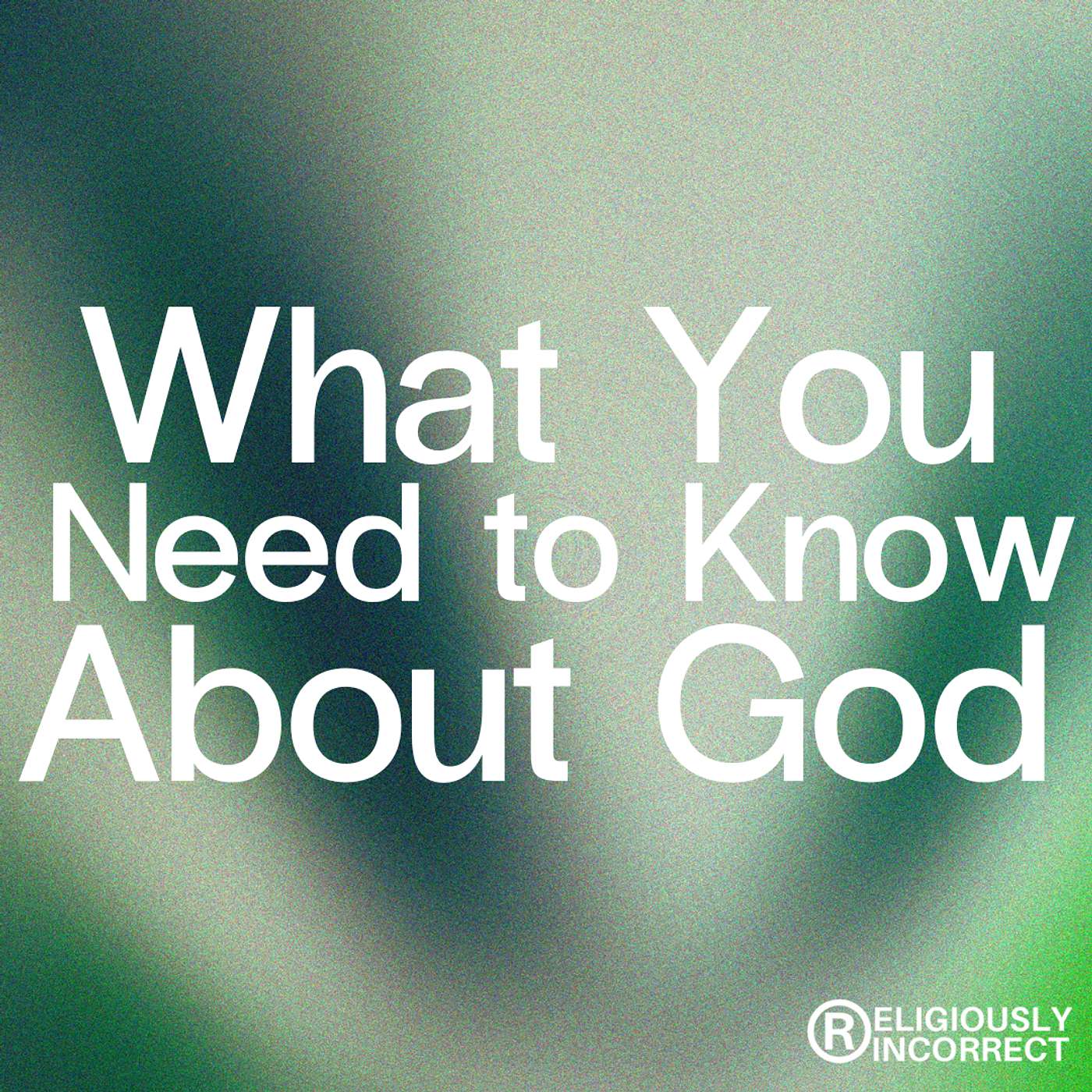 What You Need to Know About God