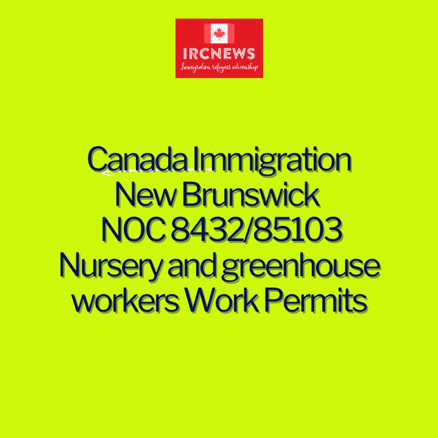 Canada Immigration New Brunswick NOC 8432/85103 Nursery and greenhouse workers Work Permits episode artwork