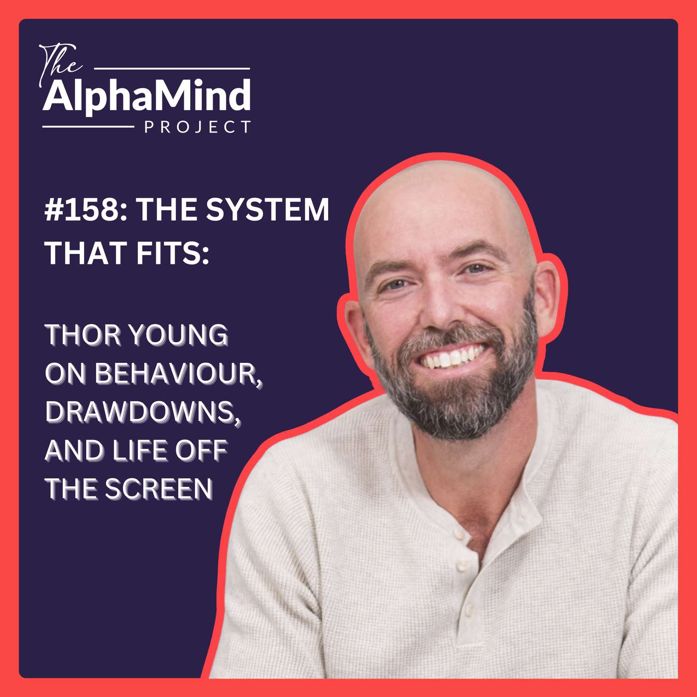 #158: The System That Fits: Thor Young on Behaviour, Drawdowns, and Life Off the Screen