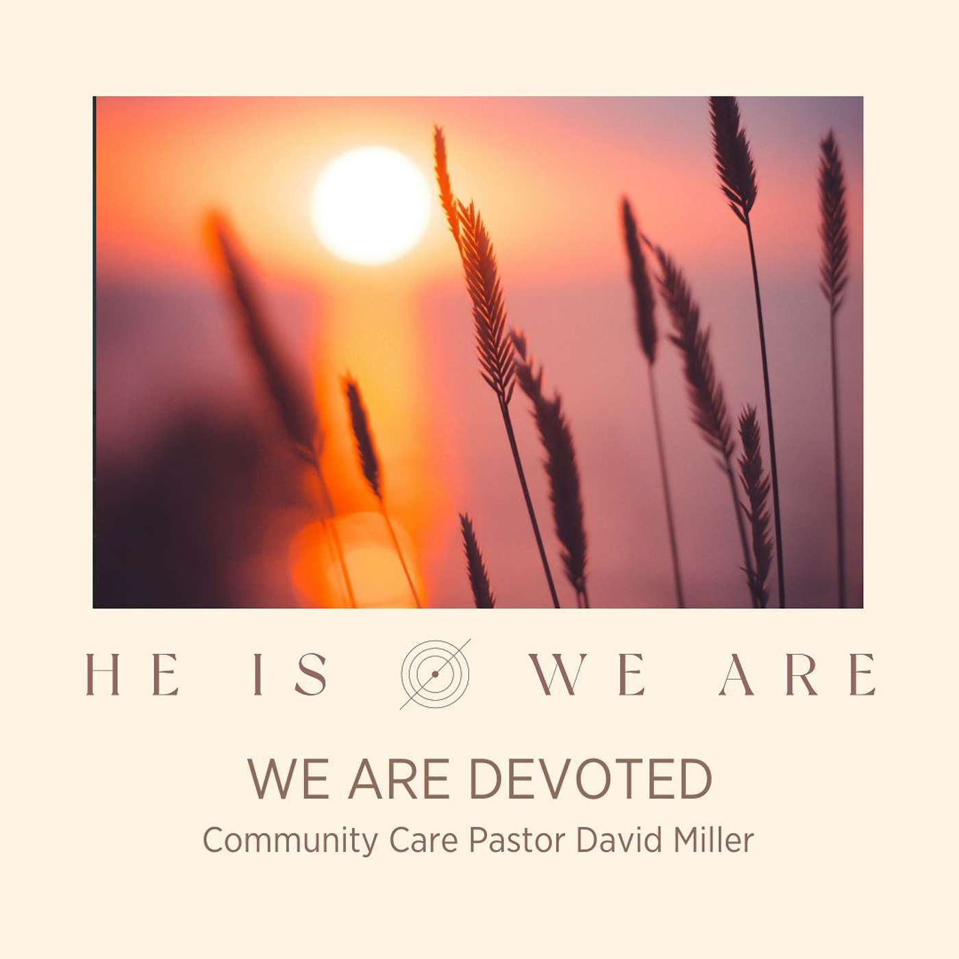 He Is/We Are: We Are Devoted