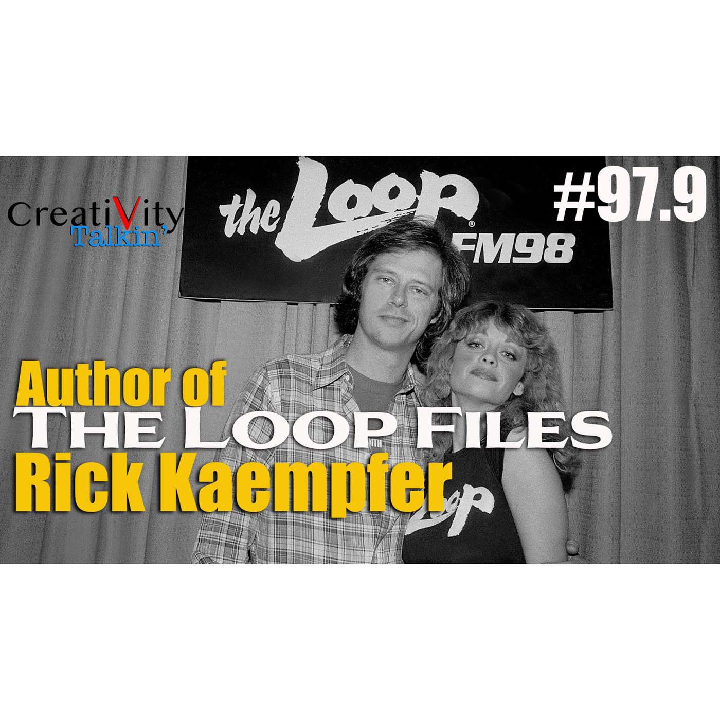 CreatiVity Takin #97.9  THE LOOP FILES Author, Rick Kaempfer