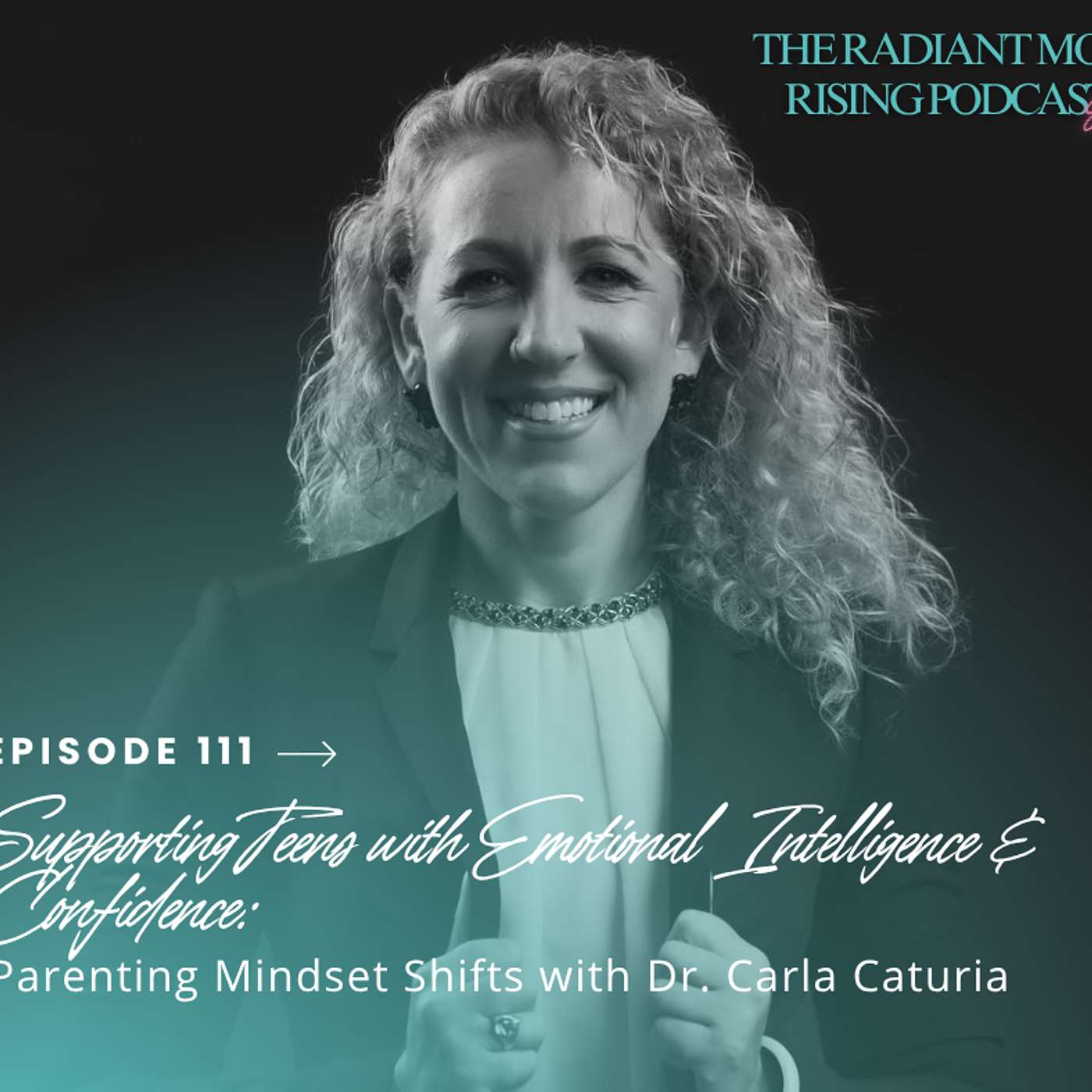 Supporting Teens with Emotional Intelligence & Confidence | Parenting Mindset Shifts with Dr. Carla Caturia