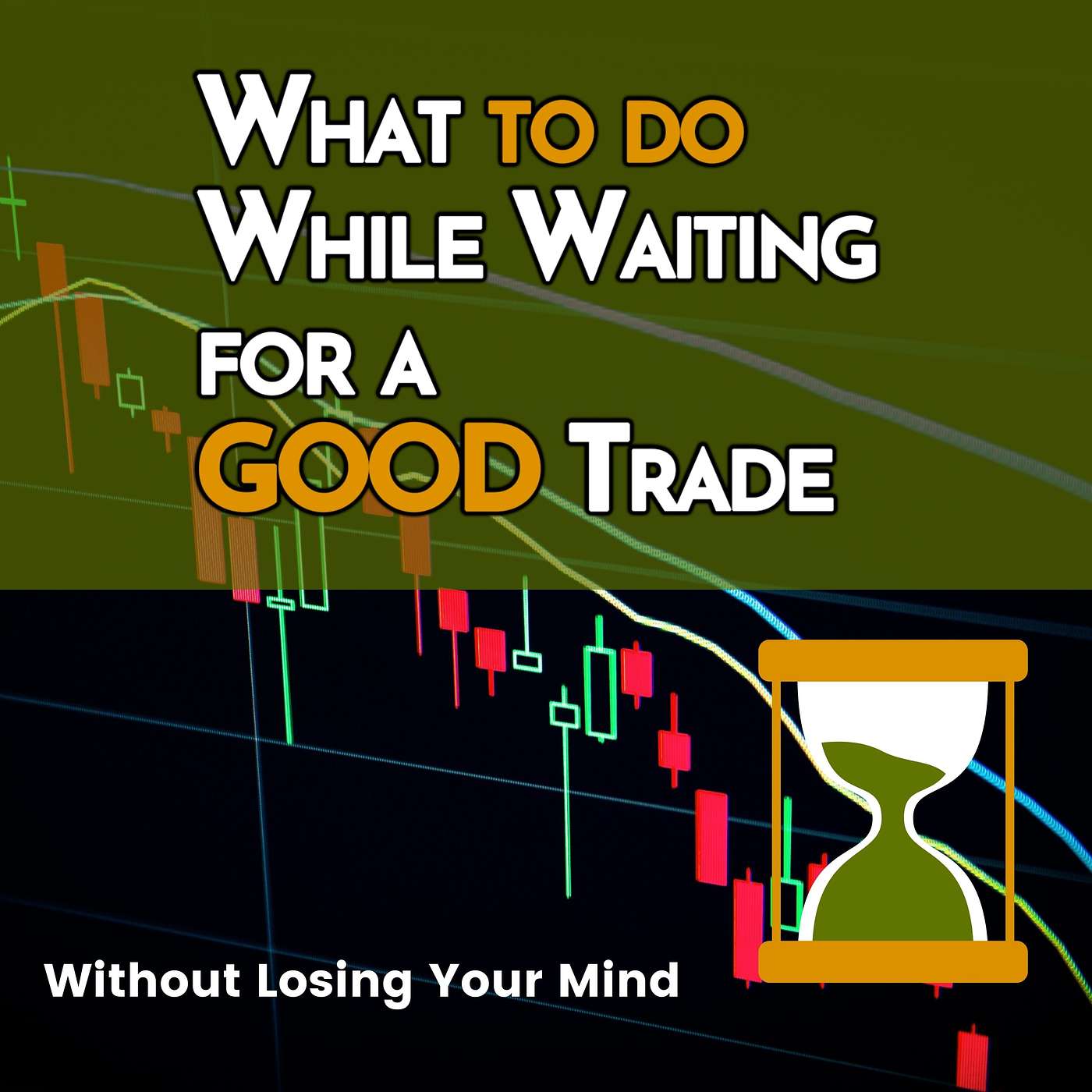 Waiting for a Good Trade Setup - Without Losing Your Mind