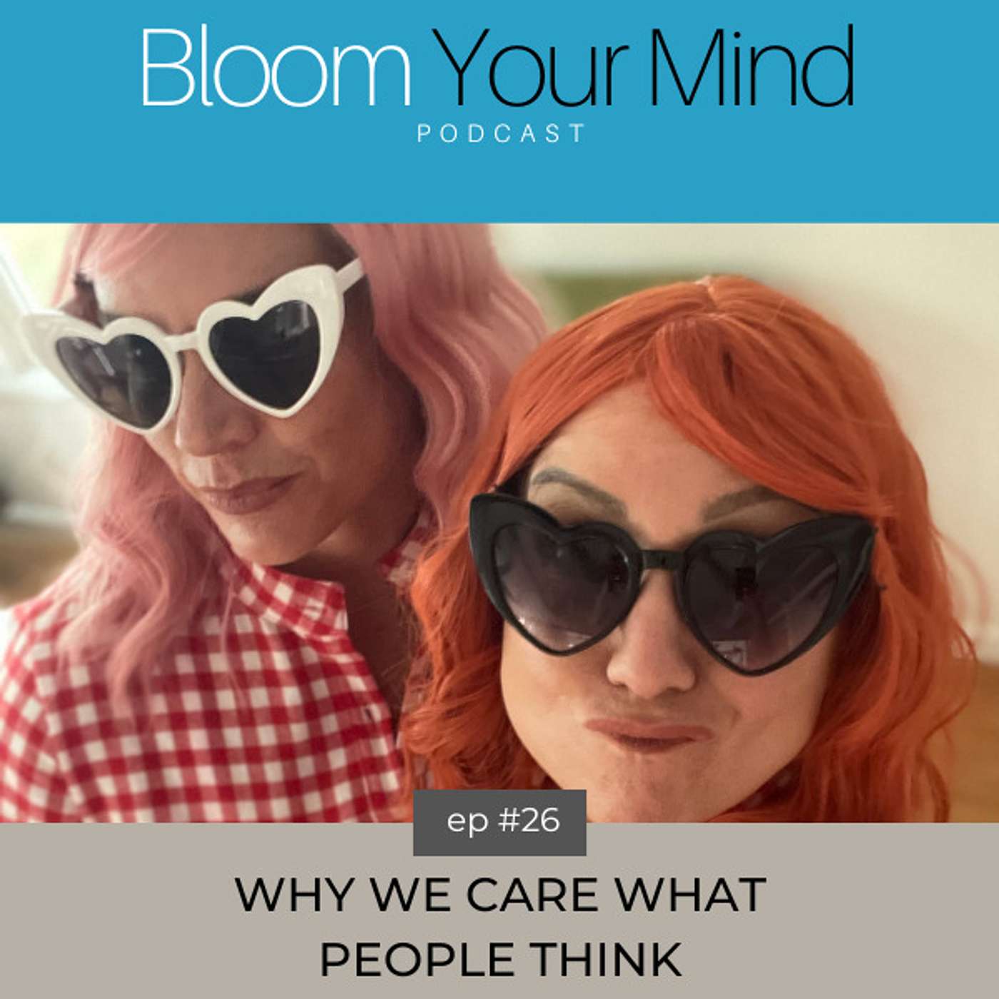 Ep 26: Why We Care What People Think