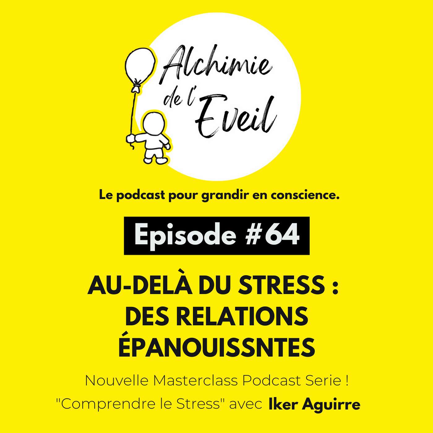 Ep. 64 : Au-delà du Stress, des Relations Epanouissantes (5/5) episode artwork