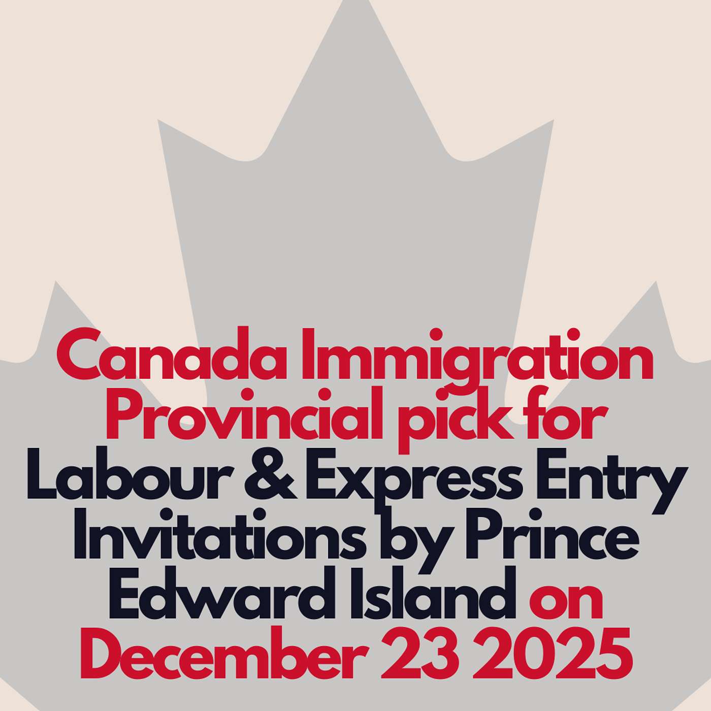 Canada Immigration Provincial pick for Labour & Express Entry Invitations by Prince Edward Island on December 23 2025 Canada Immigration Provincial pick for Labour & Express Entry Invitations by Prince Edward Island on December 23 2025