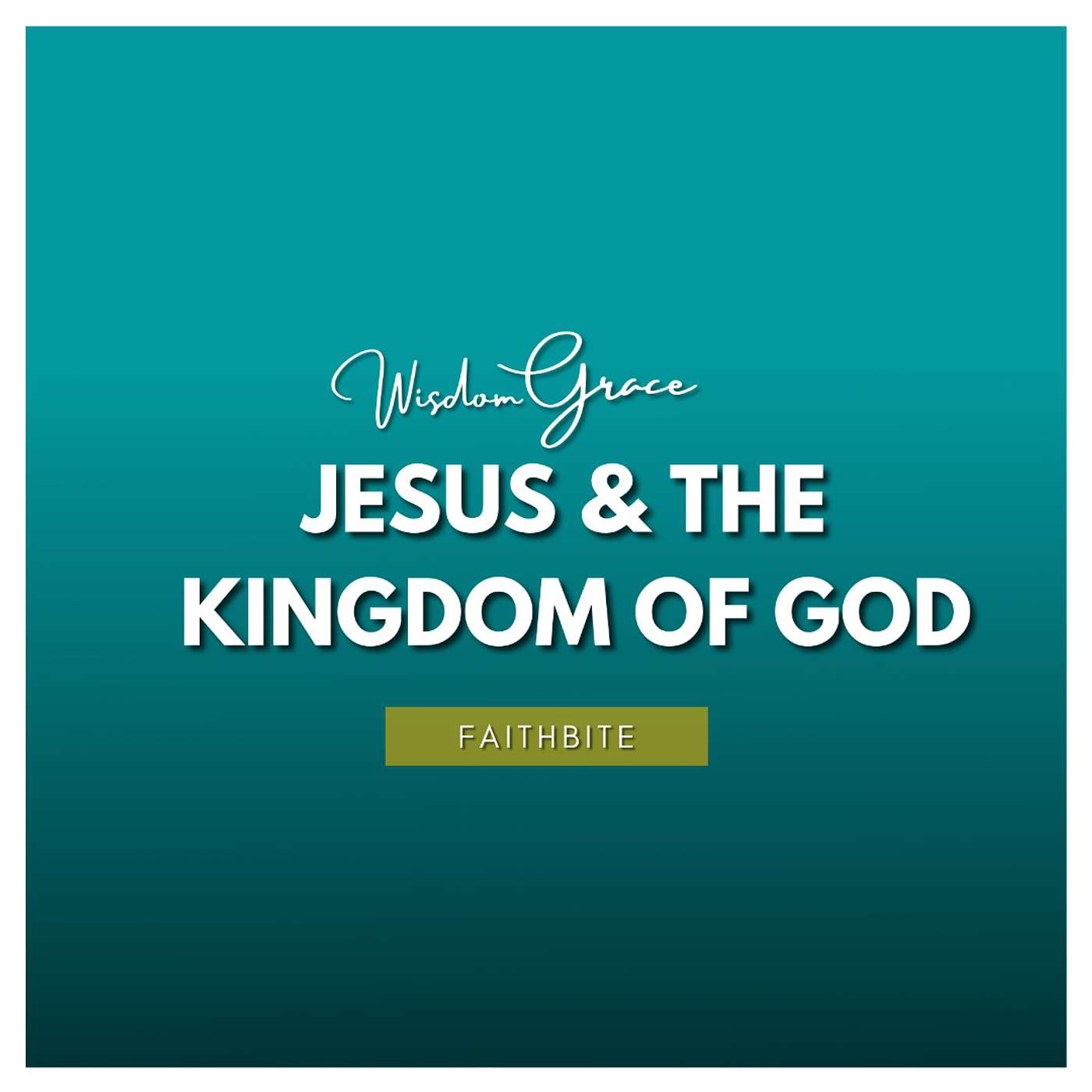 FaithBite - Jesus & The Kingdom of God