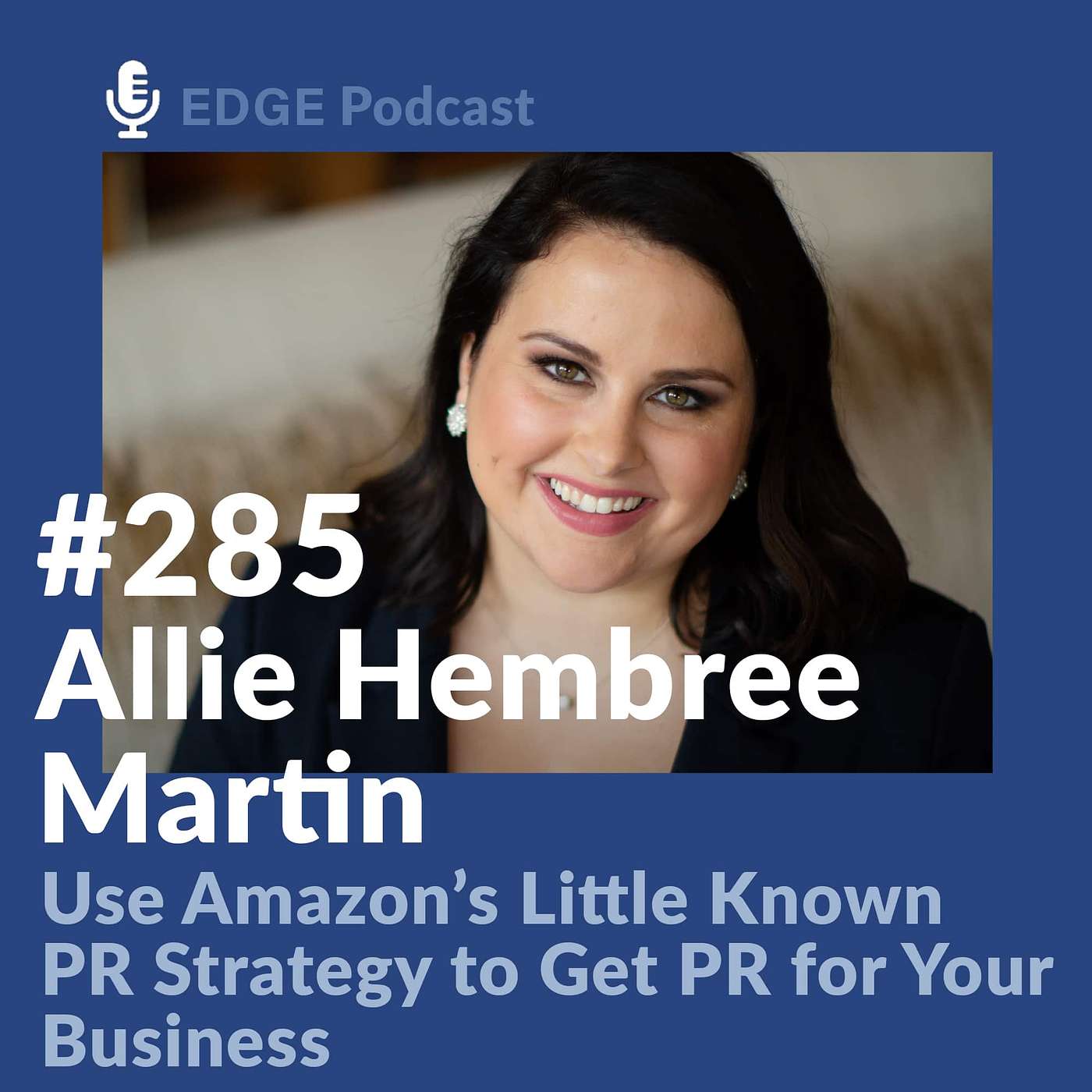 Amazon’s PR Strategy You Can Use to Get PR for Your Business with Allie Hembree Martin of Fame and Fortune