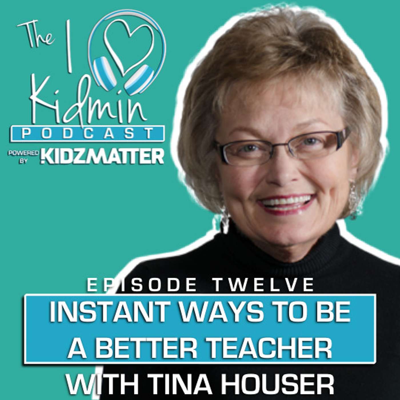 Episode #13: Instant Ways to Be a Better Teacher with Tina Houser episode artwork