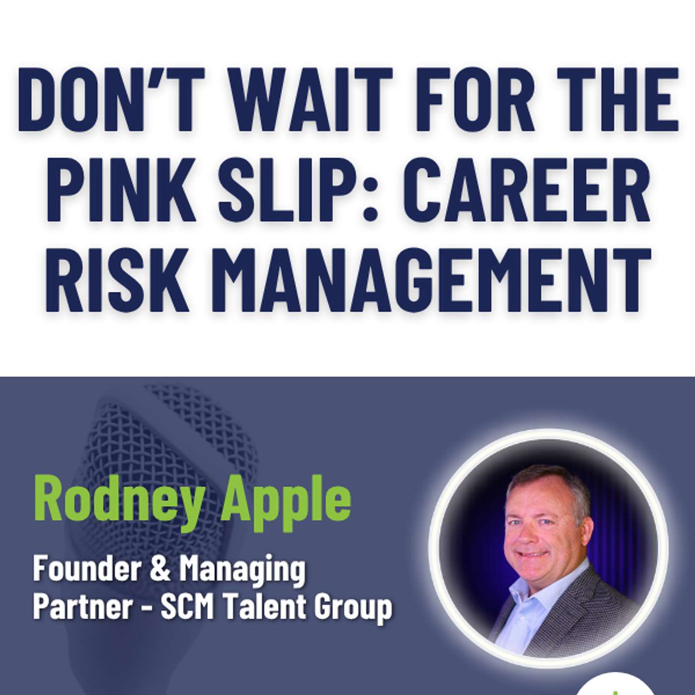 Supply Chain Career Risk Management: Don't Wait for the Pink Slip Supply Chain Career Risk Management: Don't Wait for the Pink Slip