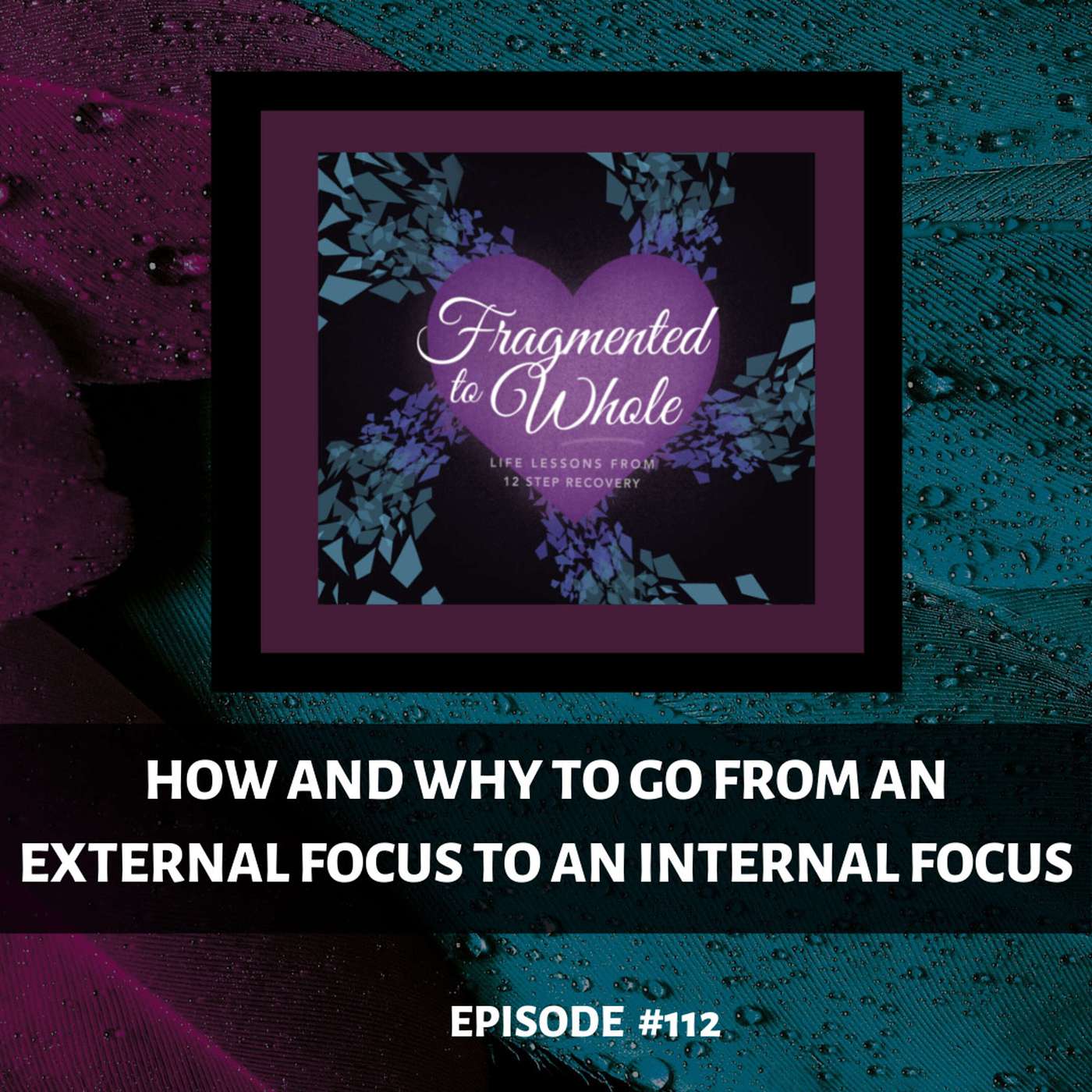 How and Why to Go from an External Focus to an Internal Focus | Episode 112