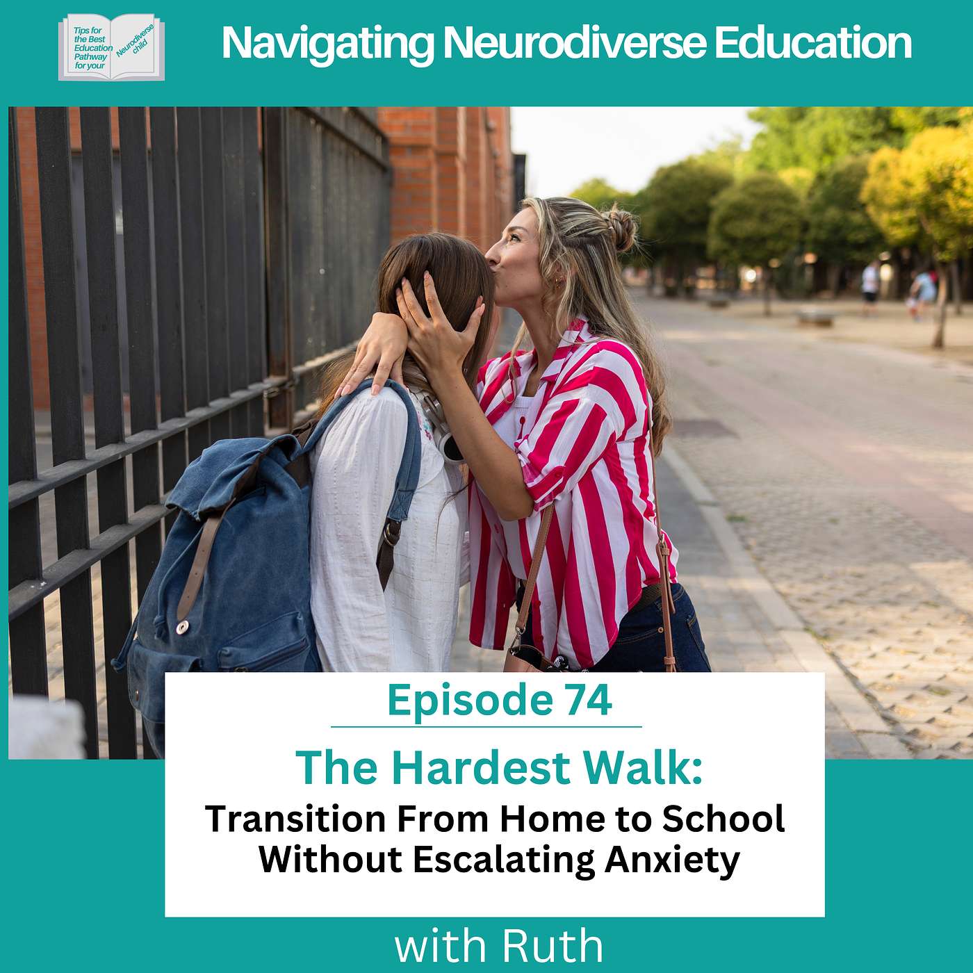 Podcast 73 The Hardest Walk: Helping Your Child Transition From Home to School Without Escalating Anxiety