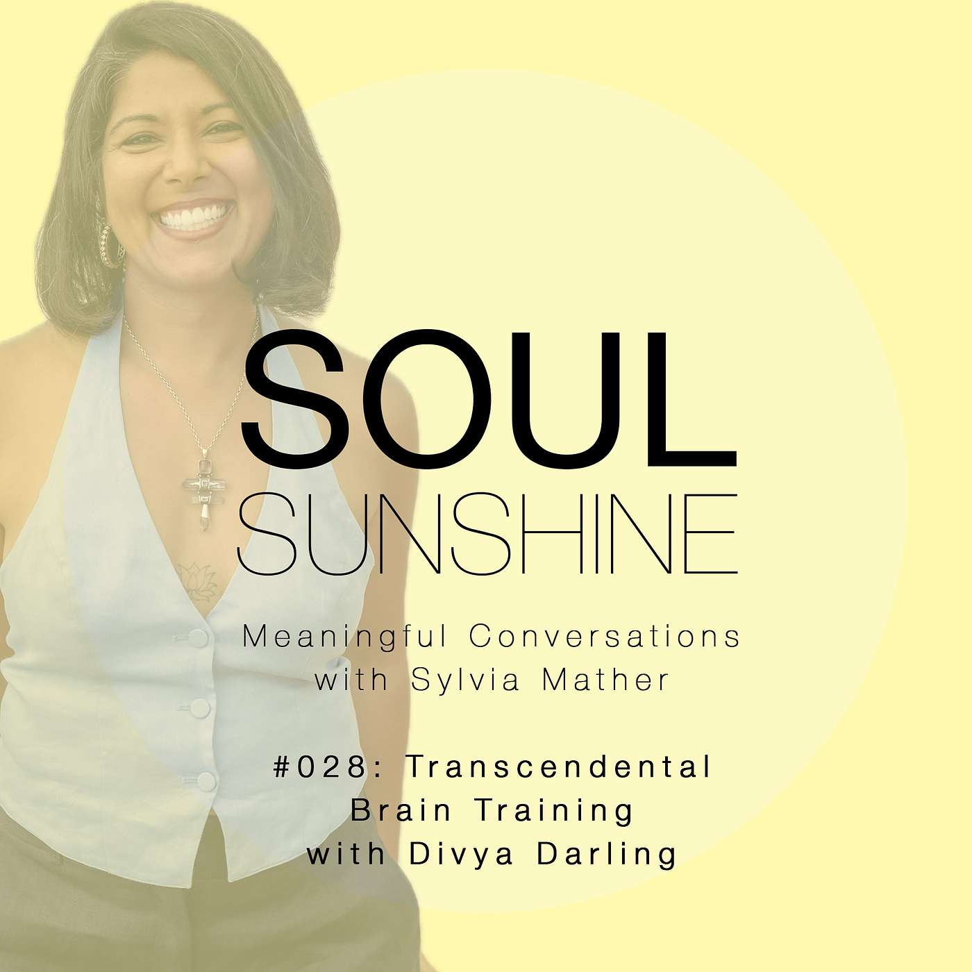 Soul Sunshine - #028_Transcendental Brain Training_ A Meaningful Conversation with Divya Darling