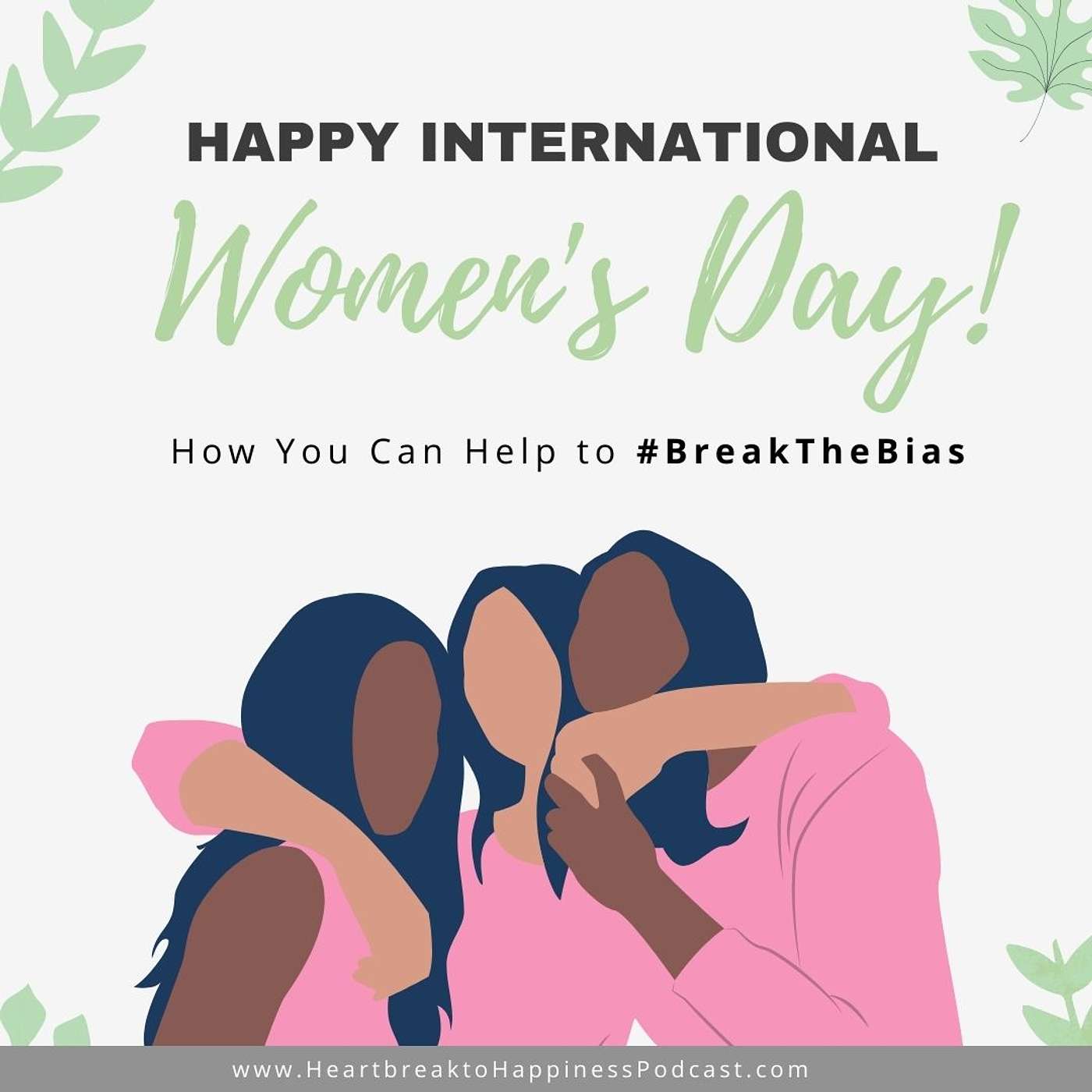 Happy International Women's Day! How You Can Help to #BreakTheBias
