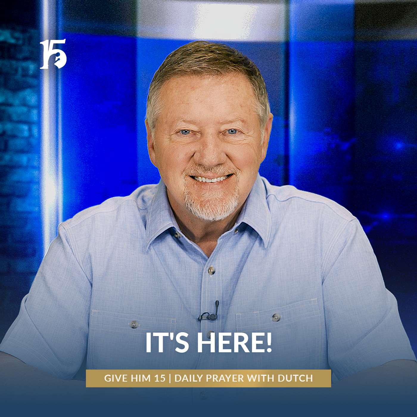IT'S HERE! | Give Him 15: Daily Prayer with Dutch | April 3, 2025
