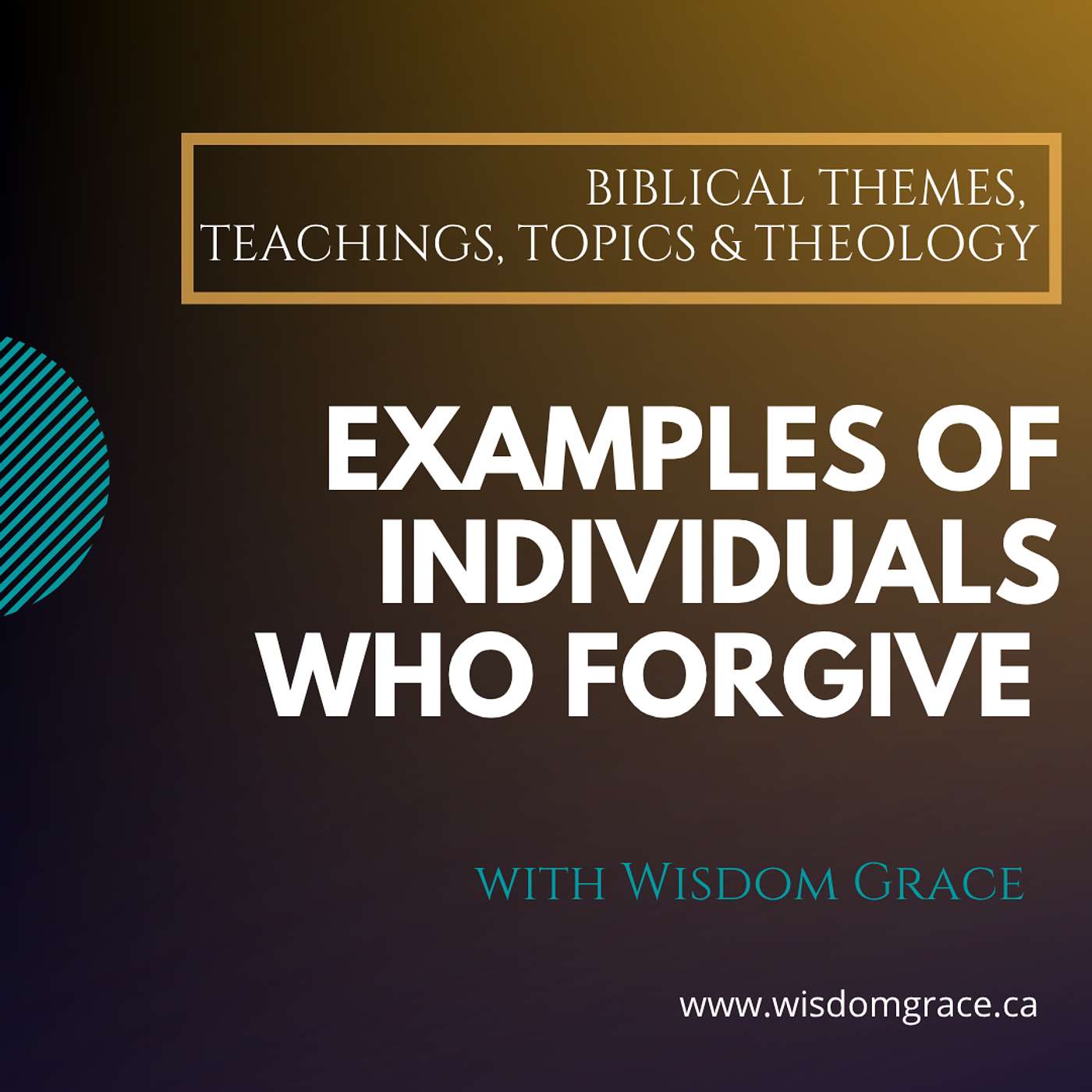 EXAMPLES OF INDIVIDUALS WHO FORGIVE