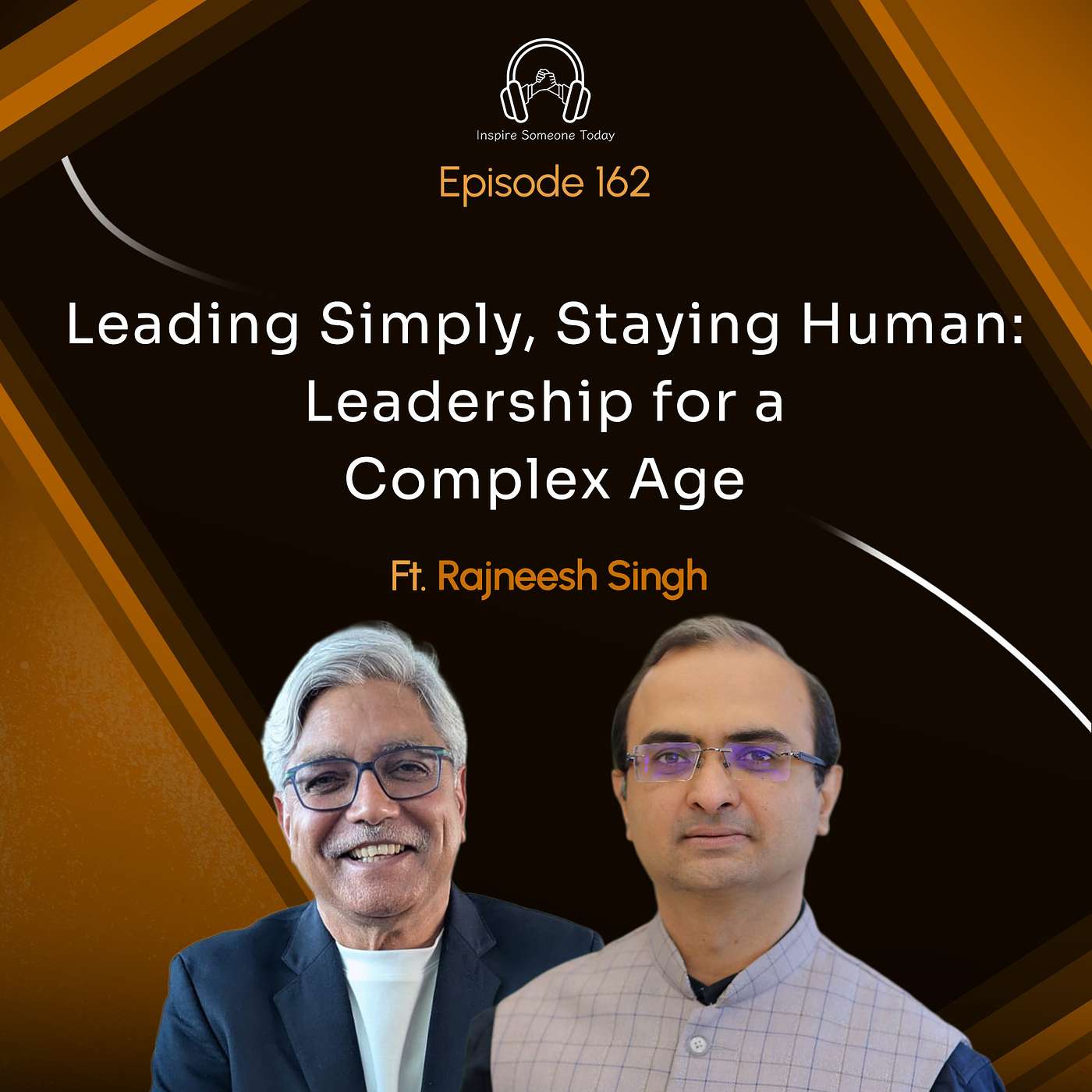 E162 | Leading Simply, Staying Human - Leadership for a Complex Age | Rajneesh Singh E162 | Leading Simply, Staying Human - Leadership for a Complex Age | Rajneesh Singh