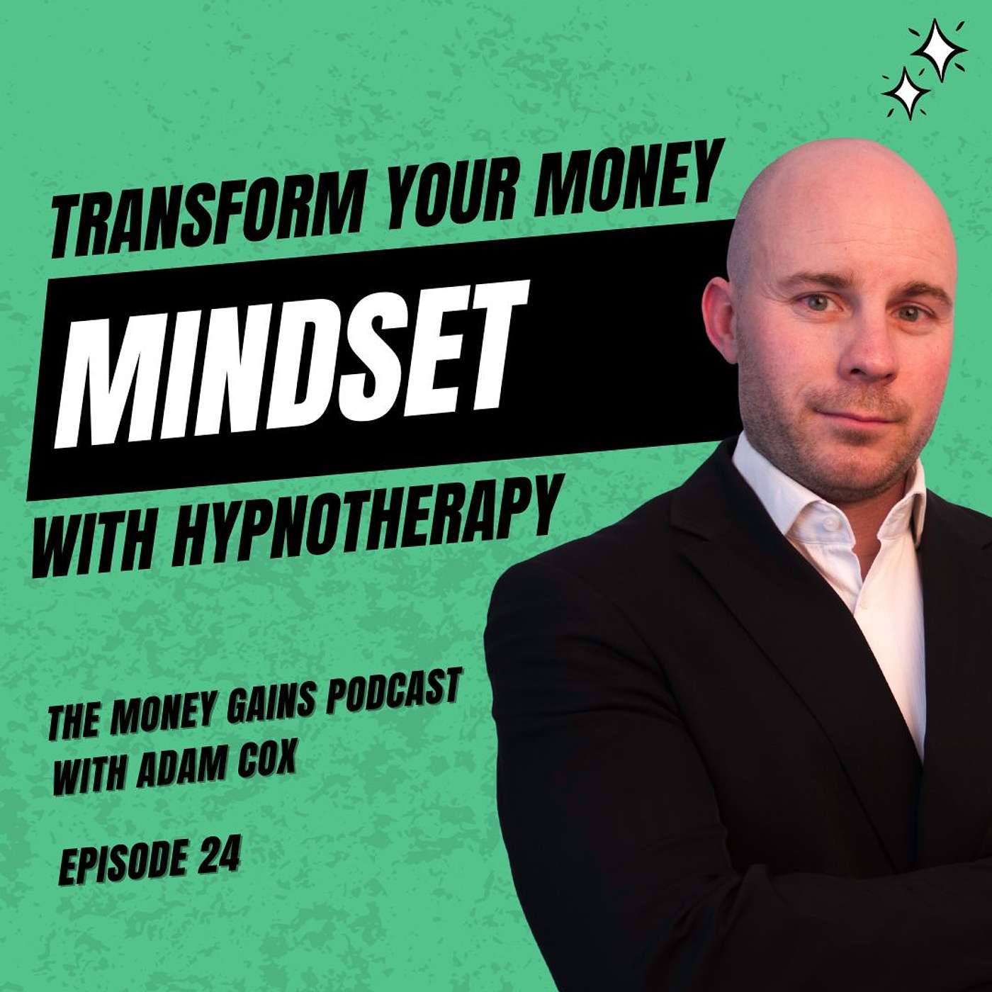 Unlocking the Mind's Potential for Financial Success: Exploring Hypnotherapy and Money Management with Adam Cox EP24