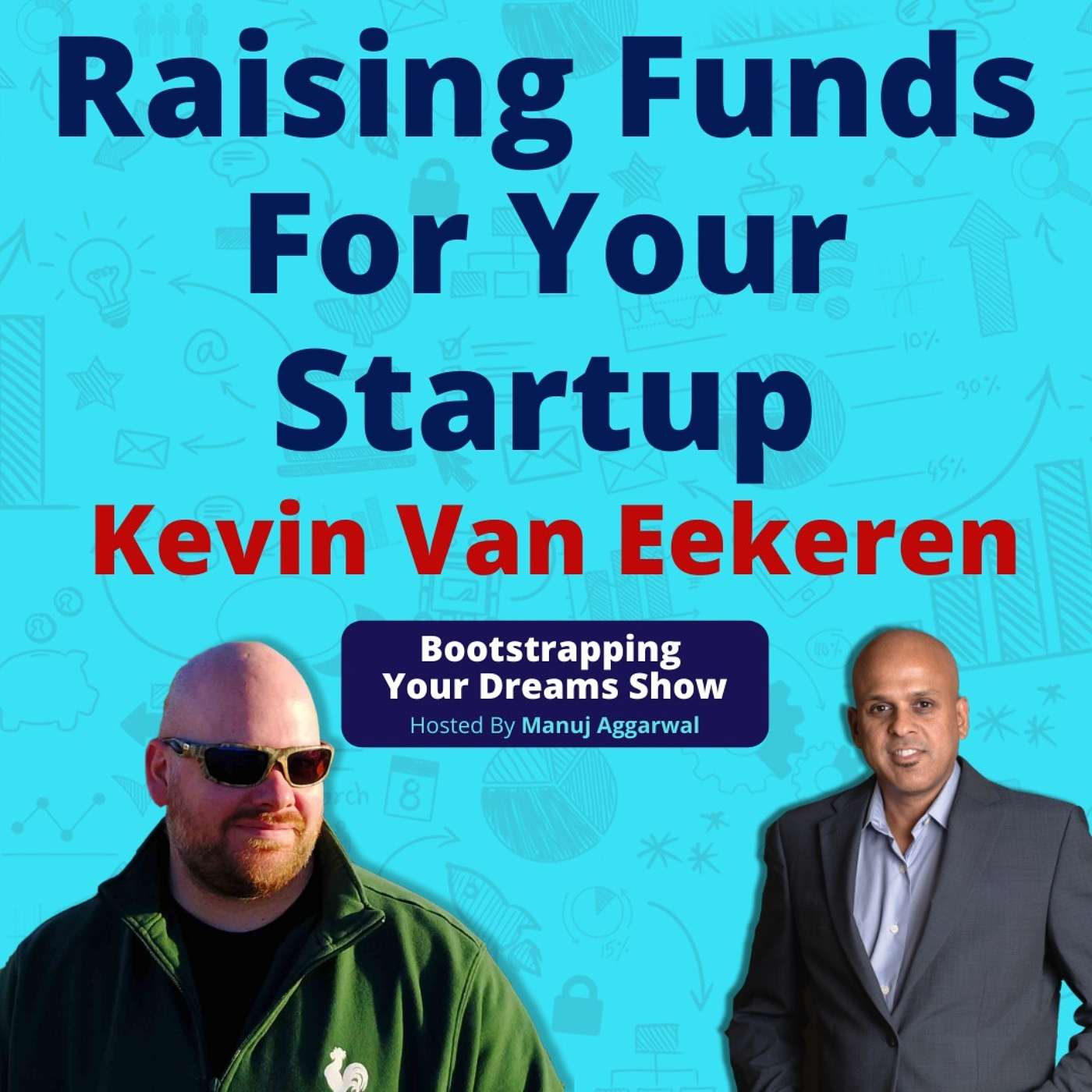 143 | Raising Funds For Your Startup | Things VCs & Investors Look For | Kevin Van Eekeren