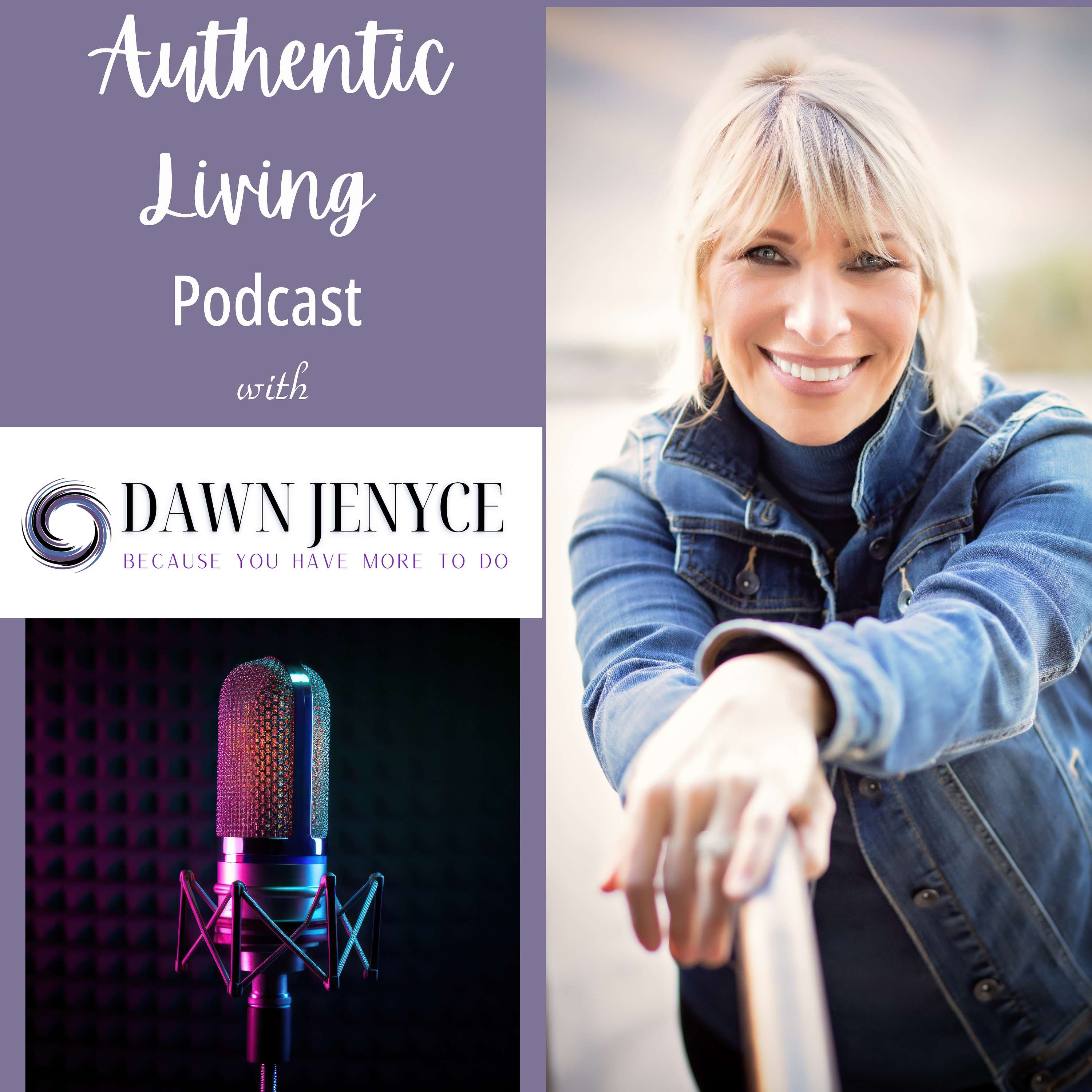 Authentic Living with Dawn Jenyce Podcast podcast artwork