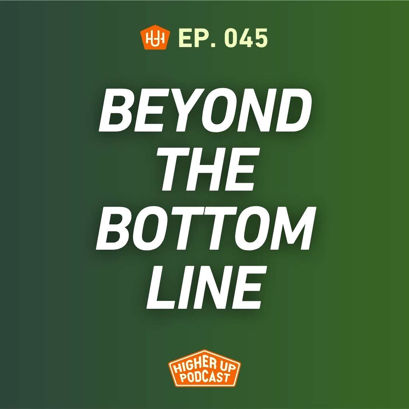 Ep.045: Beyond The Bottom Line