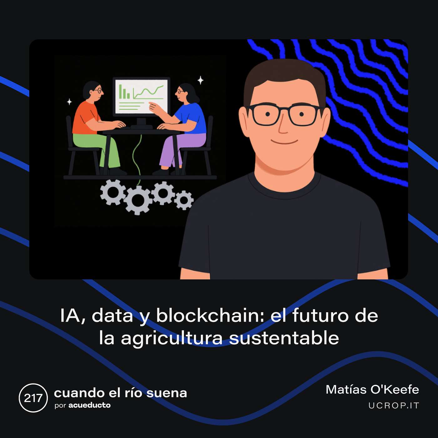 E217: IA, data y blockchain: el futuro de la agricultura sustentable, con Matías O´Keefe - ucrop.it