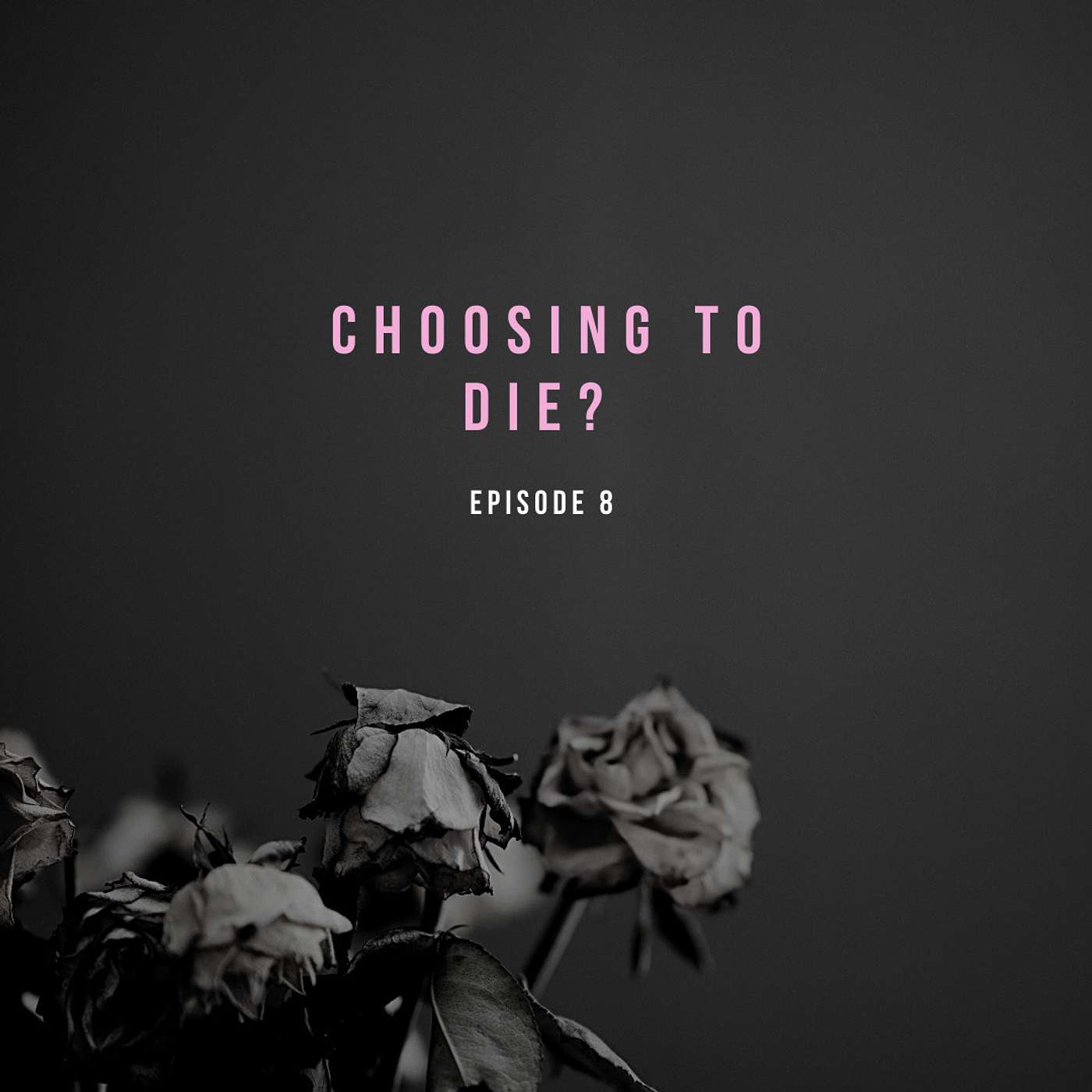 S2 E8 - Choosing to Die?