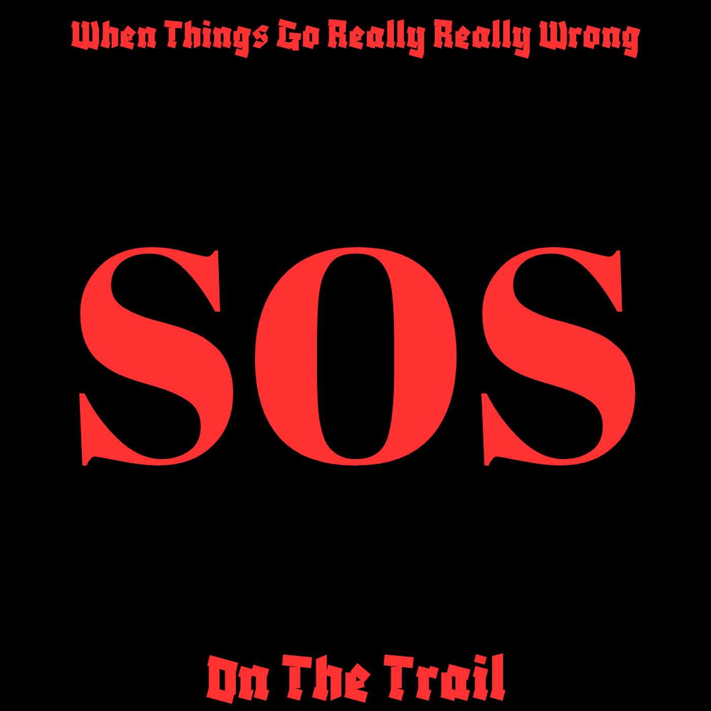 What If Things Go Really Really Wrong On the Trail?