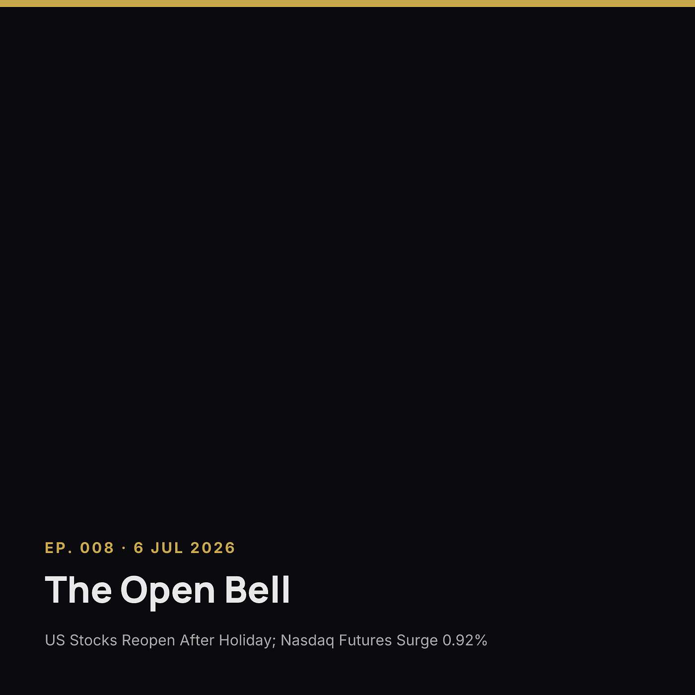 The Open Bell — Ep. 008 — 6 Jul 2026 episode artwork
