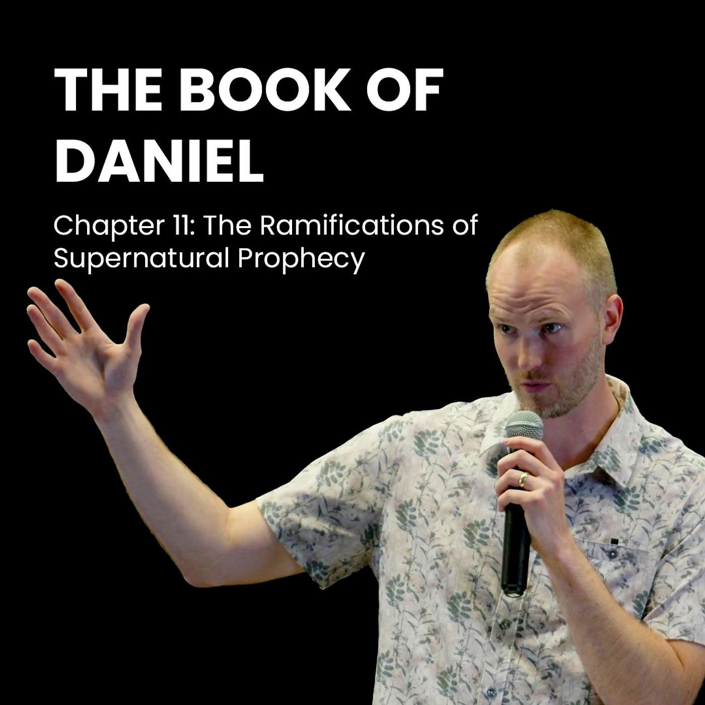Daniel 11: Ramifications of Supernatural Prophecy