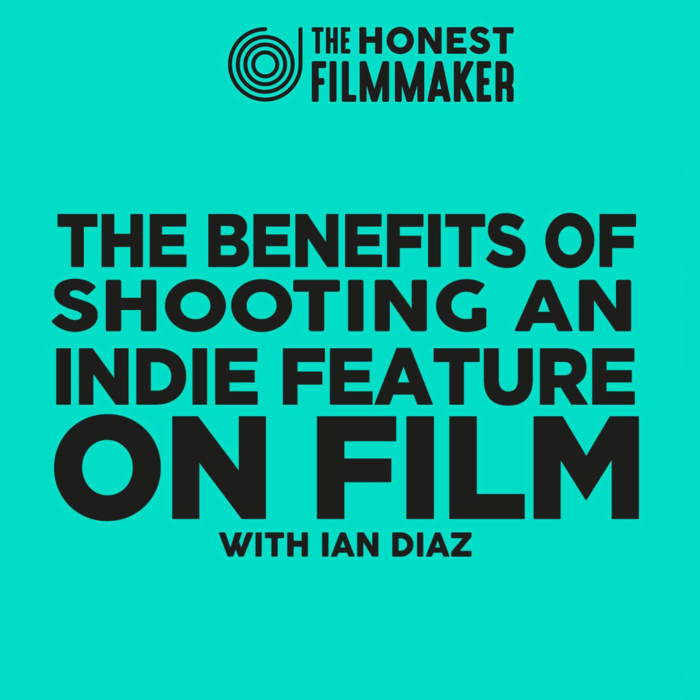 The Benefits of Shooting an Indie Feature on Film with Ian Diaz