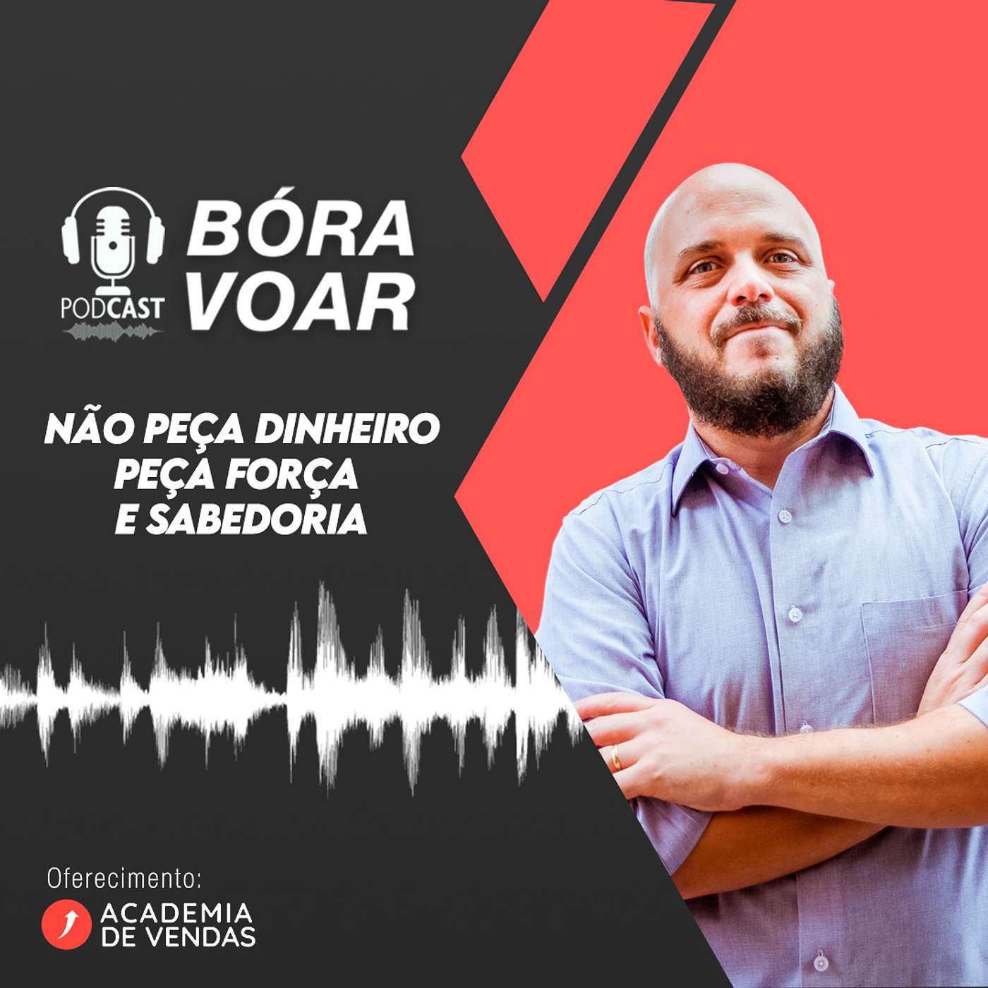 Não peça dinheiro a Deus, peça força e sabedoria...