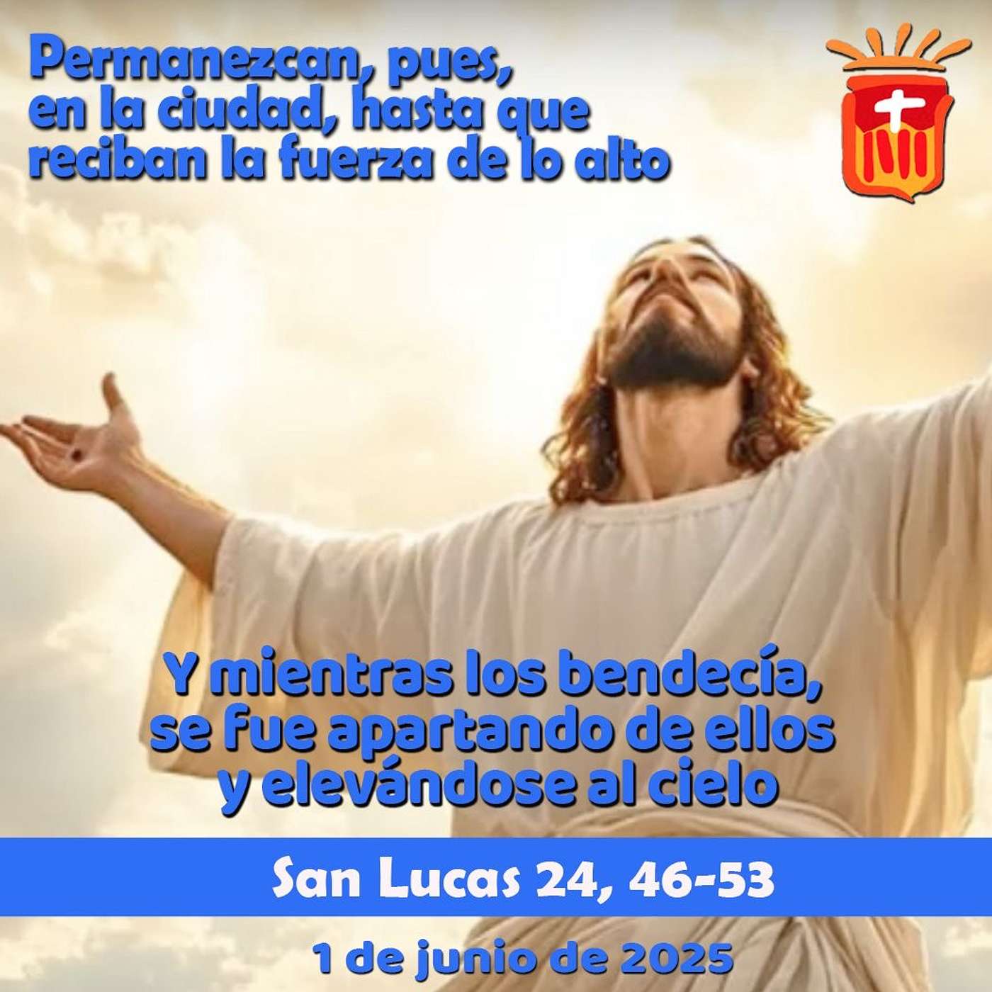 2025-06-01 San Lucas 24, 46-53: Solemnidad de la Ascensión del Señor