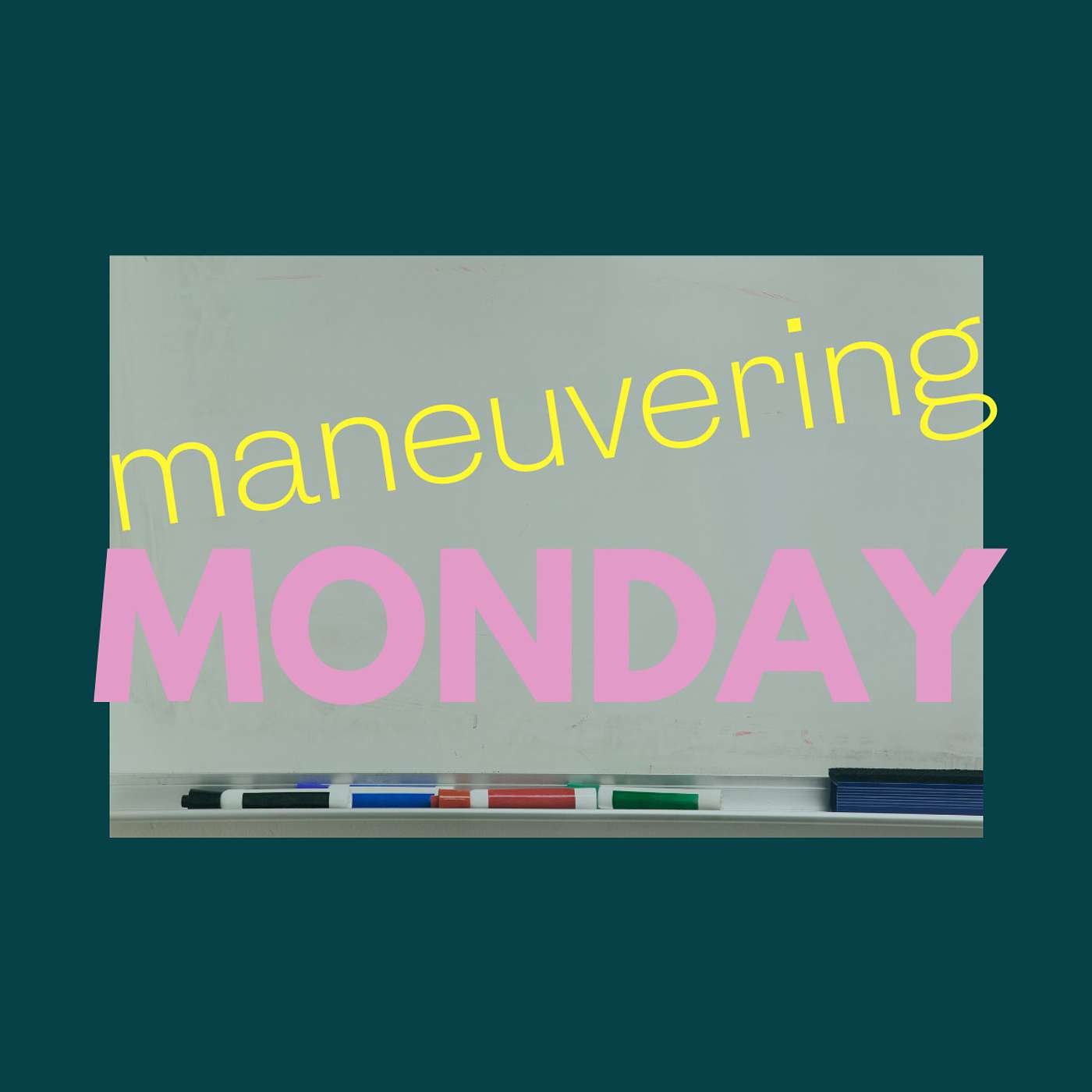 Maneuvering Monday